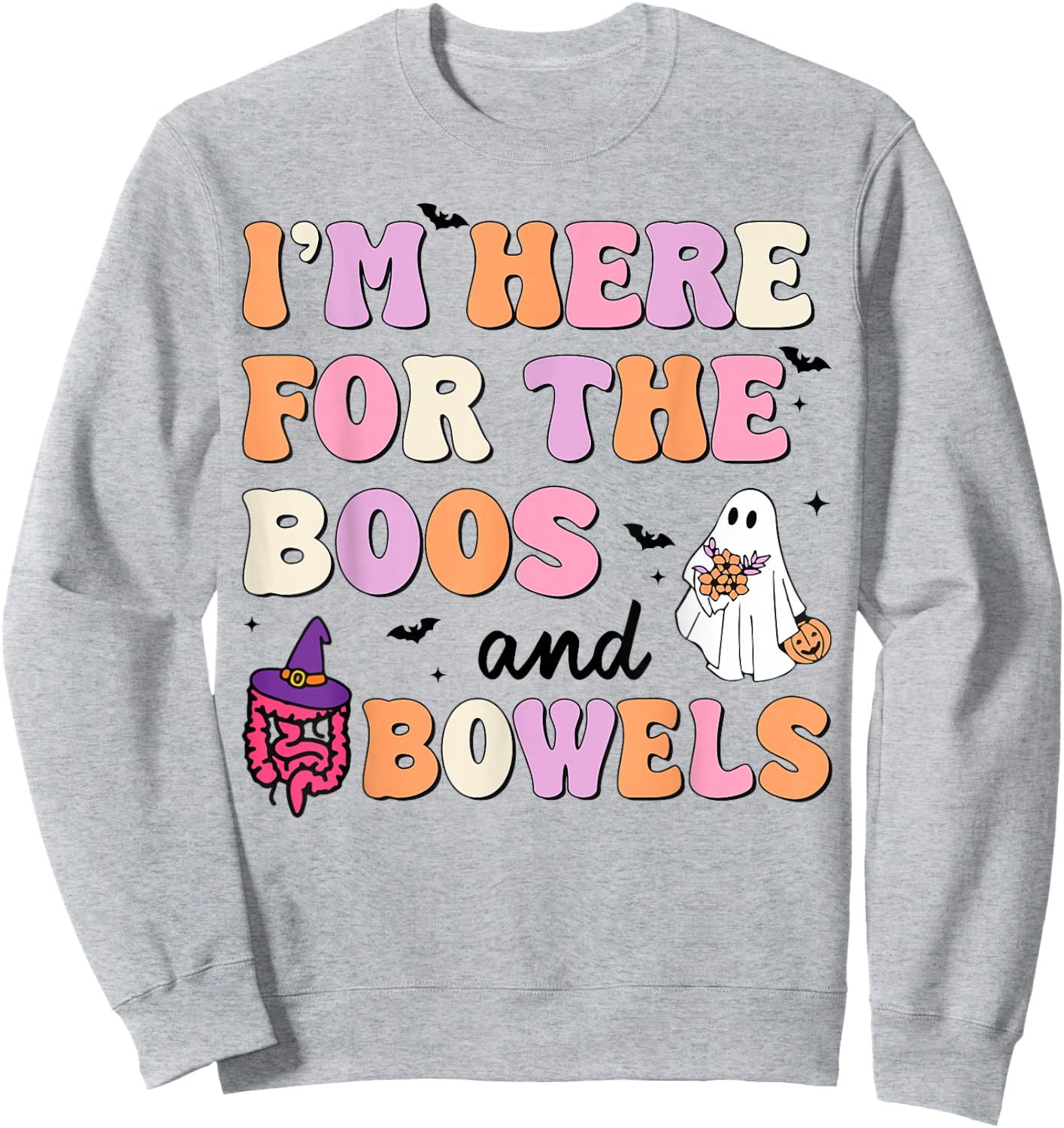 I'm Here For The Boos And Bowels Halloween Gastro GI Nurse Sweatshirt - Sweatshirt | Ash