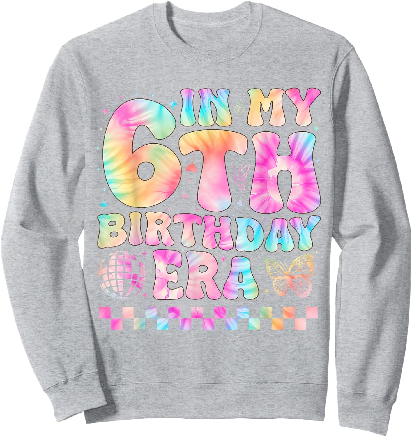 In My 6th Birthday Era Girl Gifts Six Bday 6 Year Old Girl Sweatshirt - Sweatshirt | Ash
