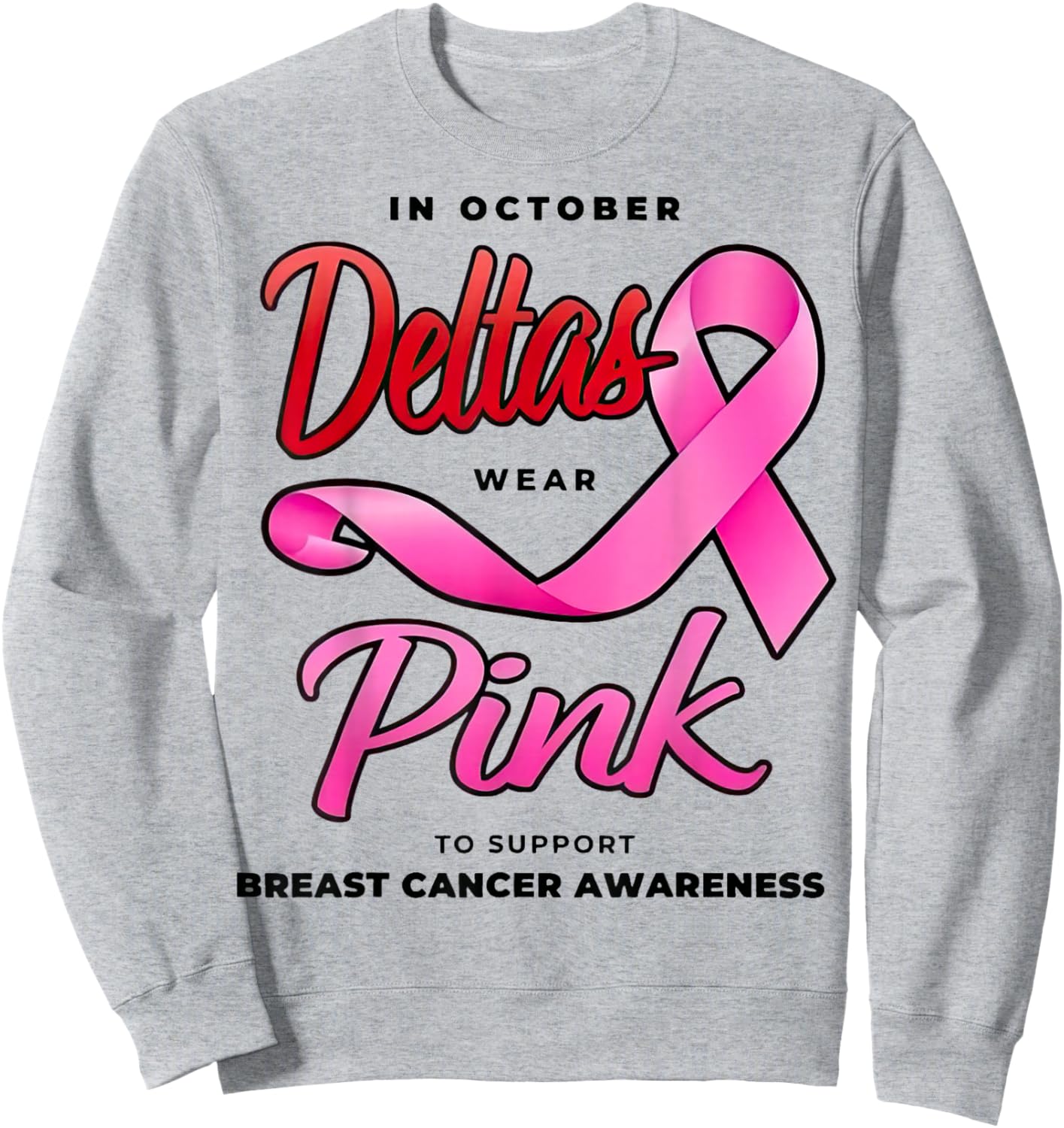 Deltas Wear Pink Breast Cancer Awareness Pink Ribbon Sweatshirt - Sweatshirt | Ash
