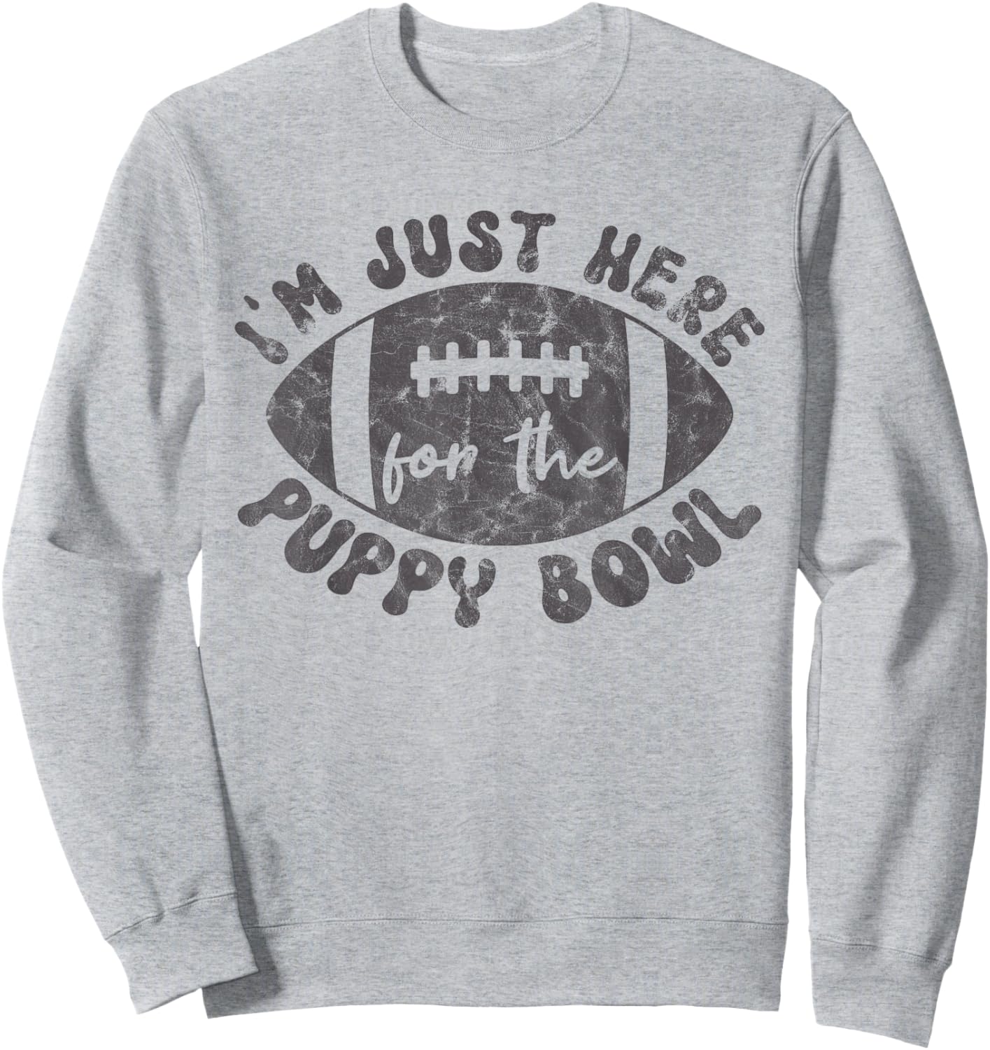 I'm Just Here For The Puppy Bowl Football Sweatshirt - Sweatshirt | Ash