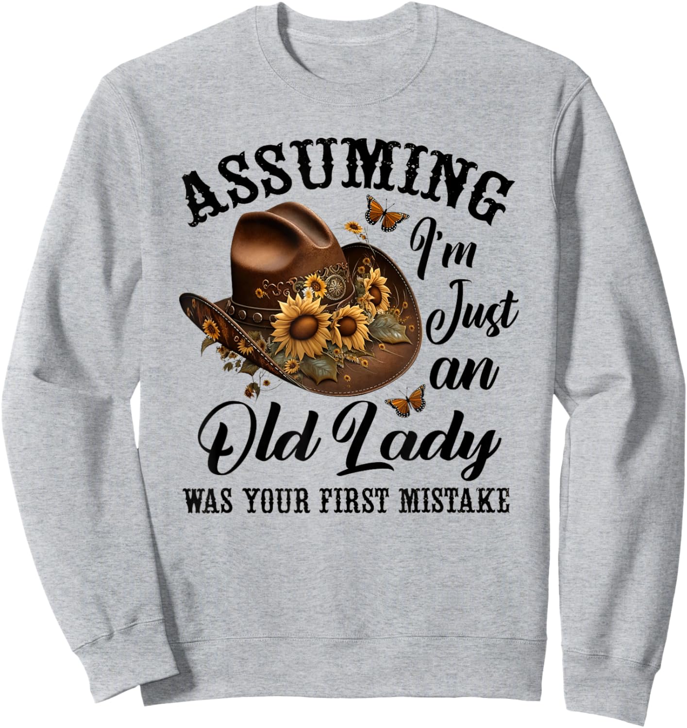 Assuming I'm Just An Old Lady Was Your First Mistake Hippie Sweatshirt - Sweatshirt | Ash