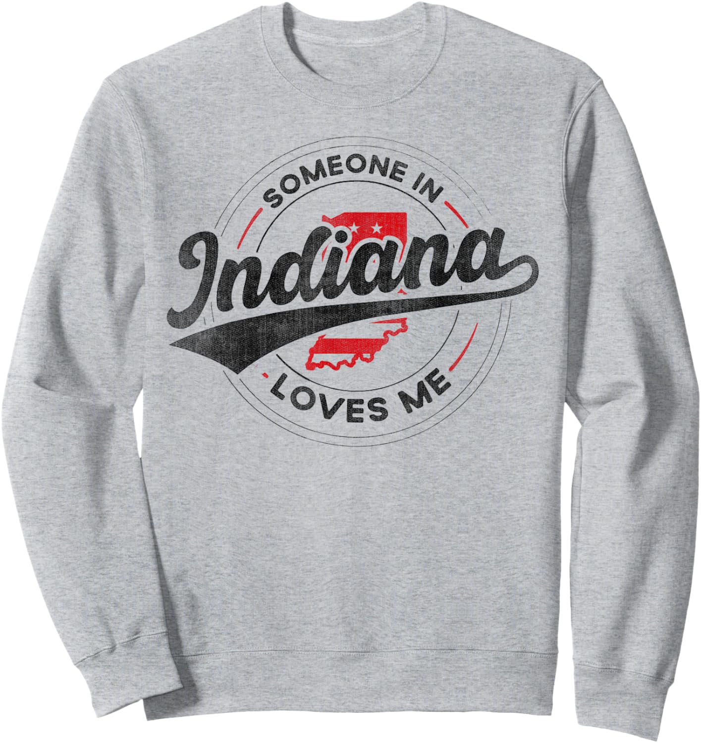 Someone in Indiana Loves Me Indiana Sweatshirt - Sweatshirt | Ash