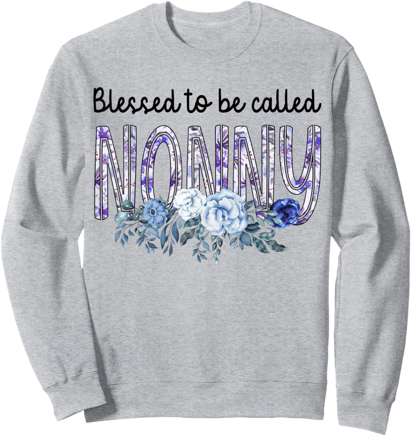 Blessed To Be Called NONNY Cute Flowers Gifts Sweatshirt - Sweatshirt | Ash