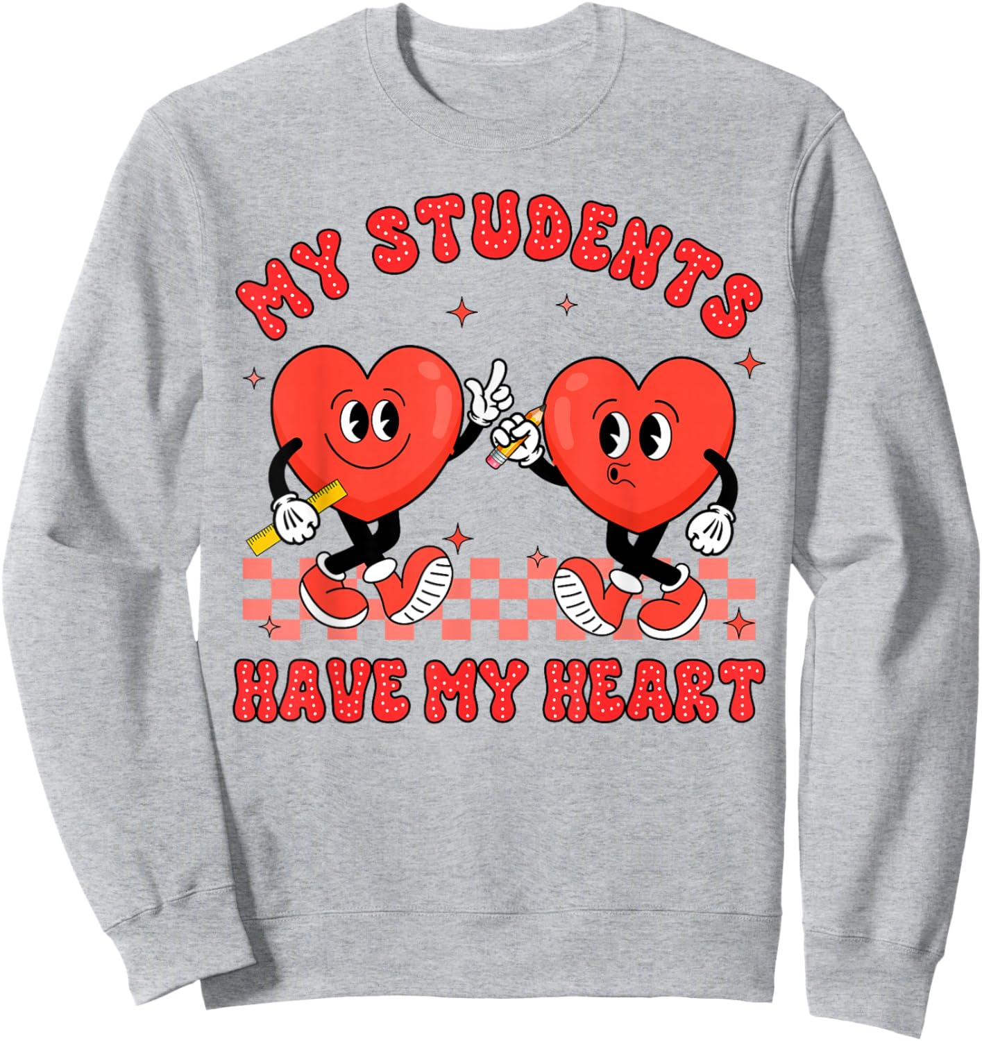 Valentine’s Day Teacher Teaching My Students Have My Heart Sweatshirt - Sweatshirt | Ash
