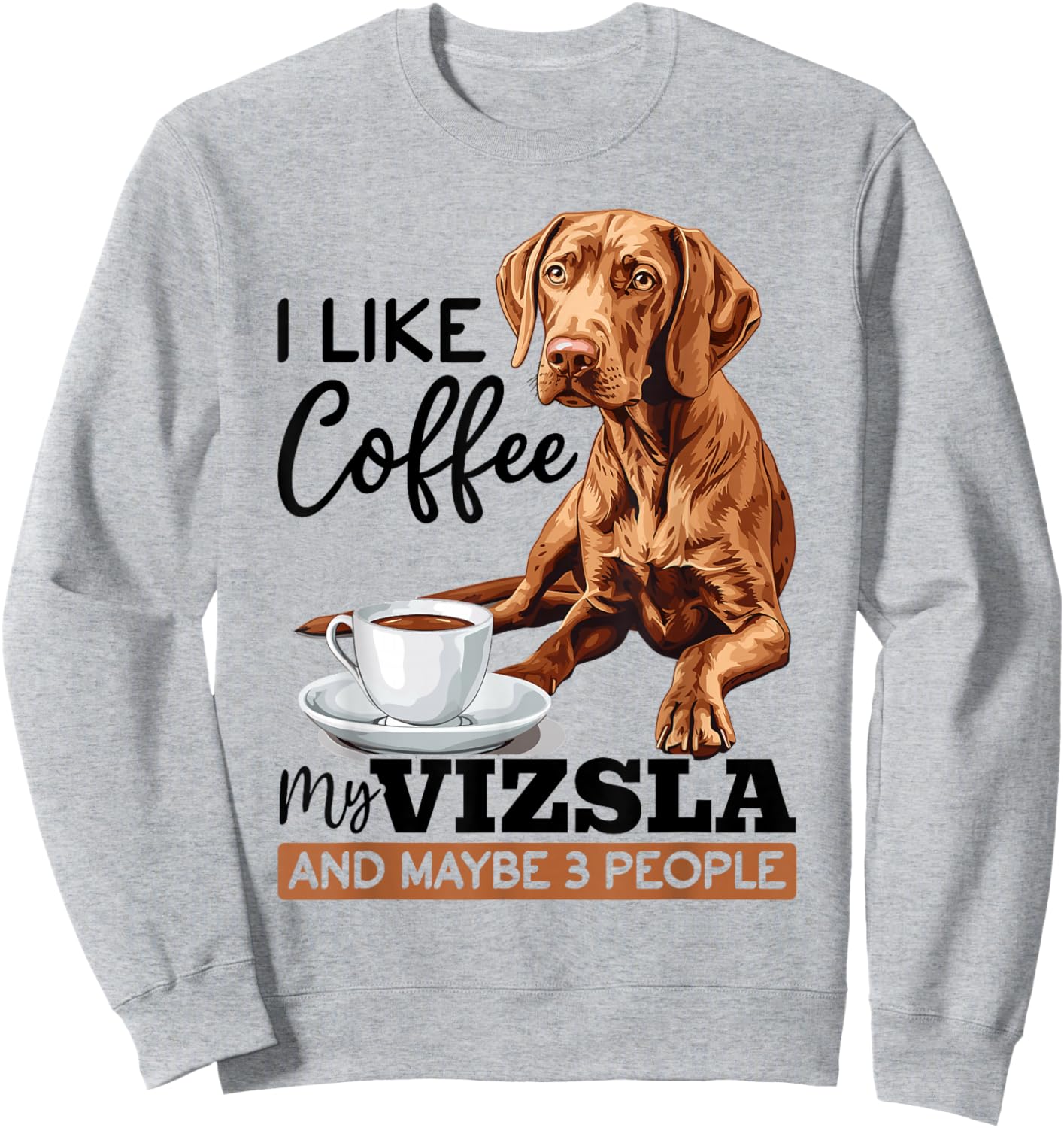 Ungarische Magyar Vizsla Hunderasse I like coffee my Vizsla Sweatshirt - Sweatshirt | Ash