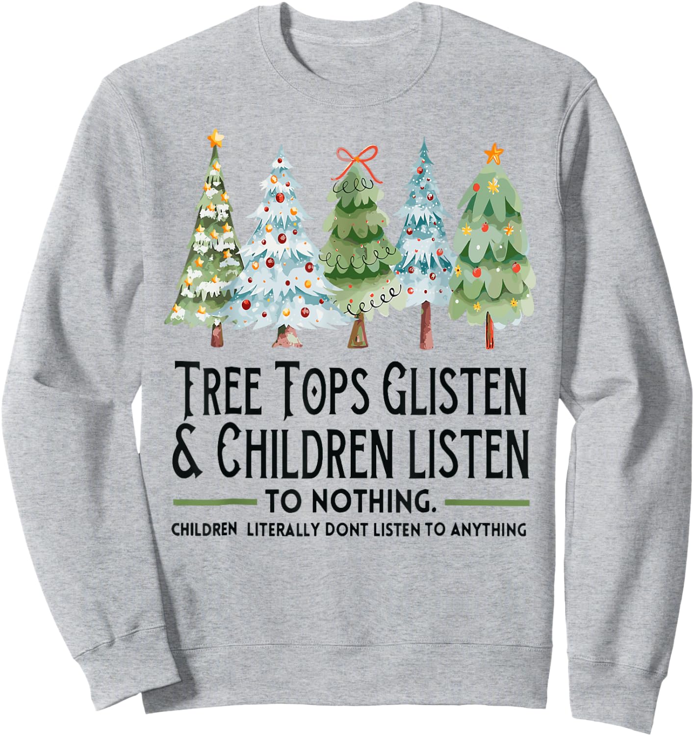 Tree Tops Glisten And Children Listen To Nothing Xmas Sweatshirt - Sweatshirt | Ash