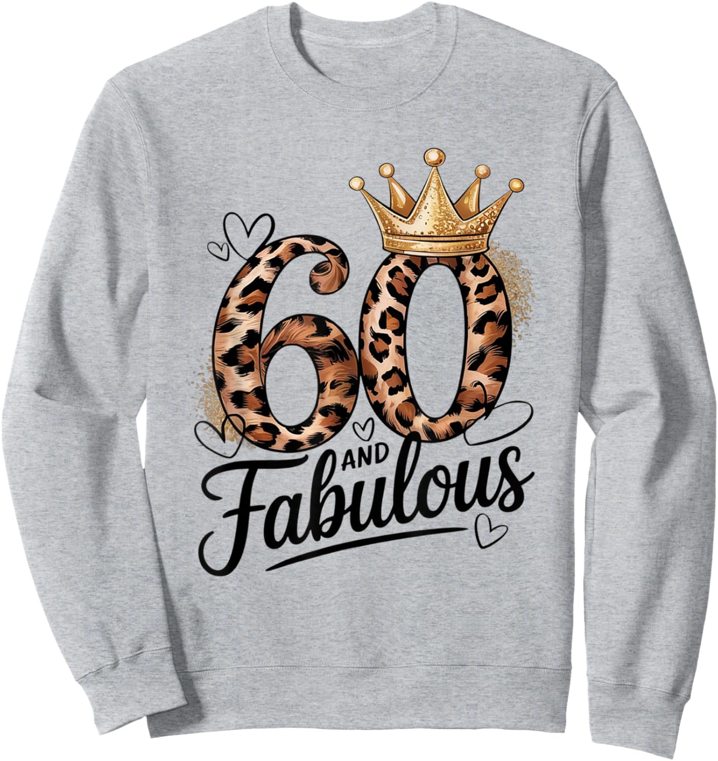 60 and Fabulous Leopard Art 60 Years Birthday Celebration Sweatshirt - Sweatshirt | Ash