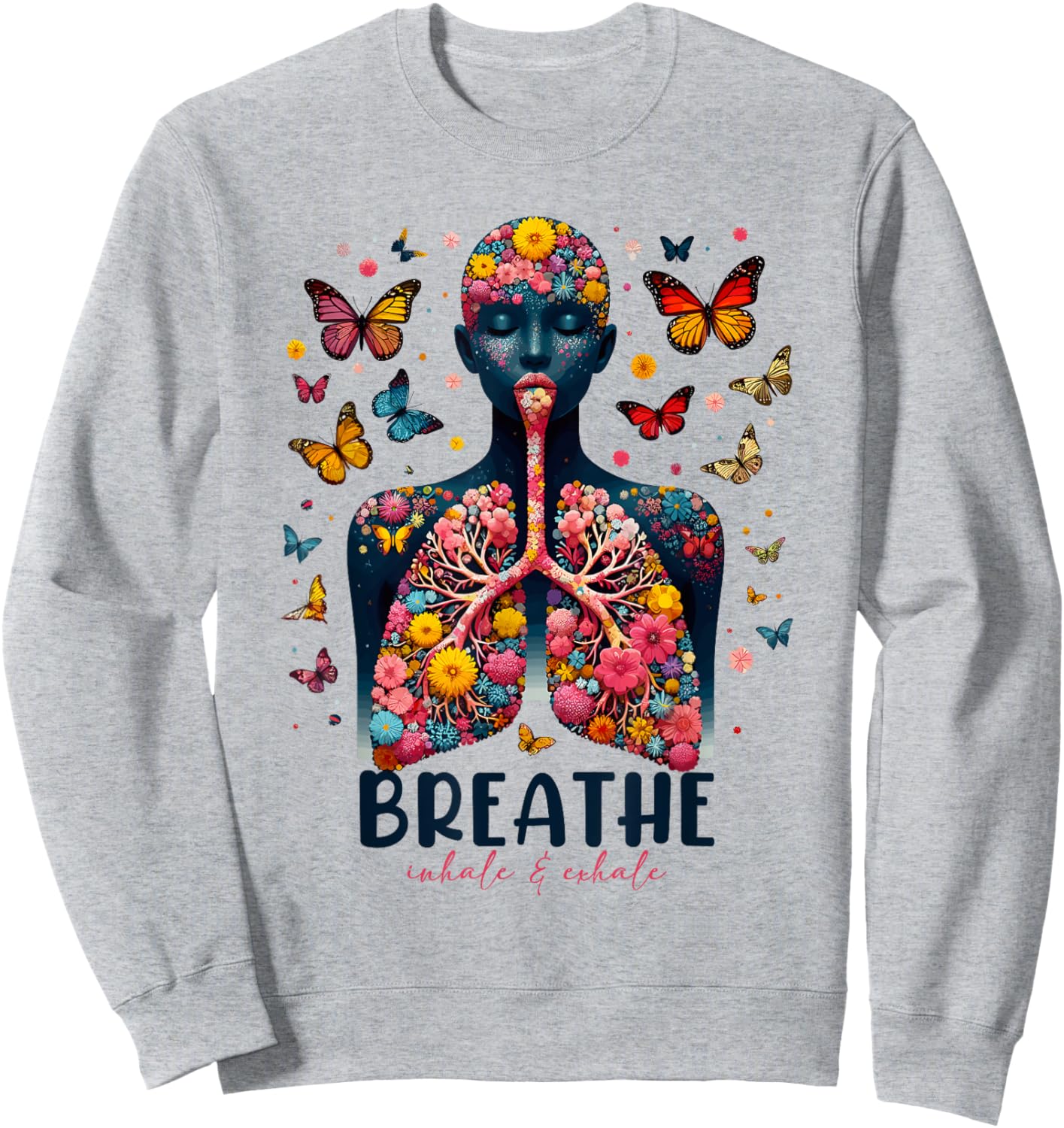 Breathe Inhale Exhale Floral Lung respiratory therapist Sweatshirt - Sweatshirt | Ash
