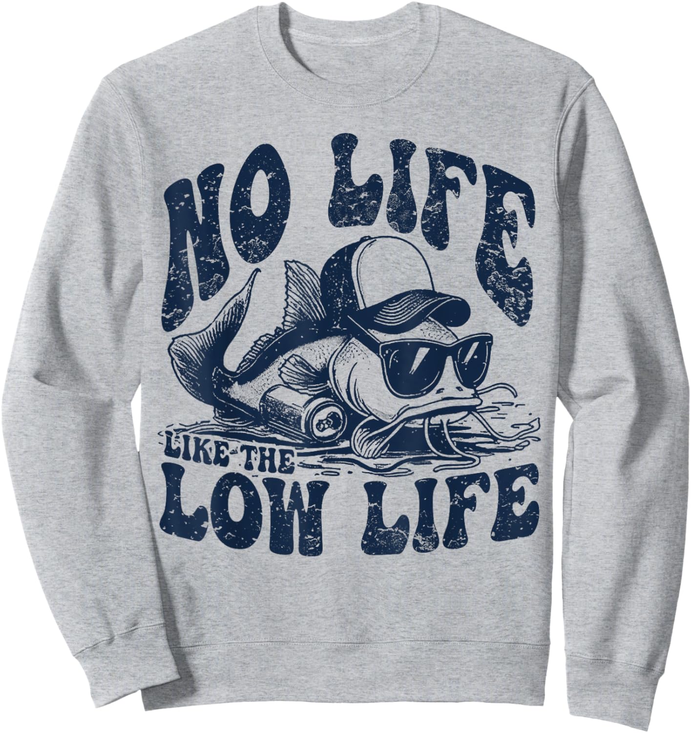 Fish No Life Like The Low Life Sweatshirt - Sweatshirt | Ash
