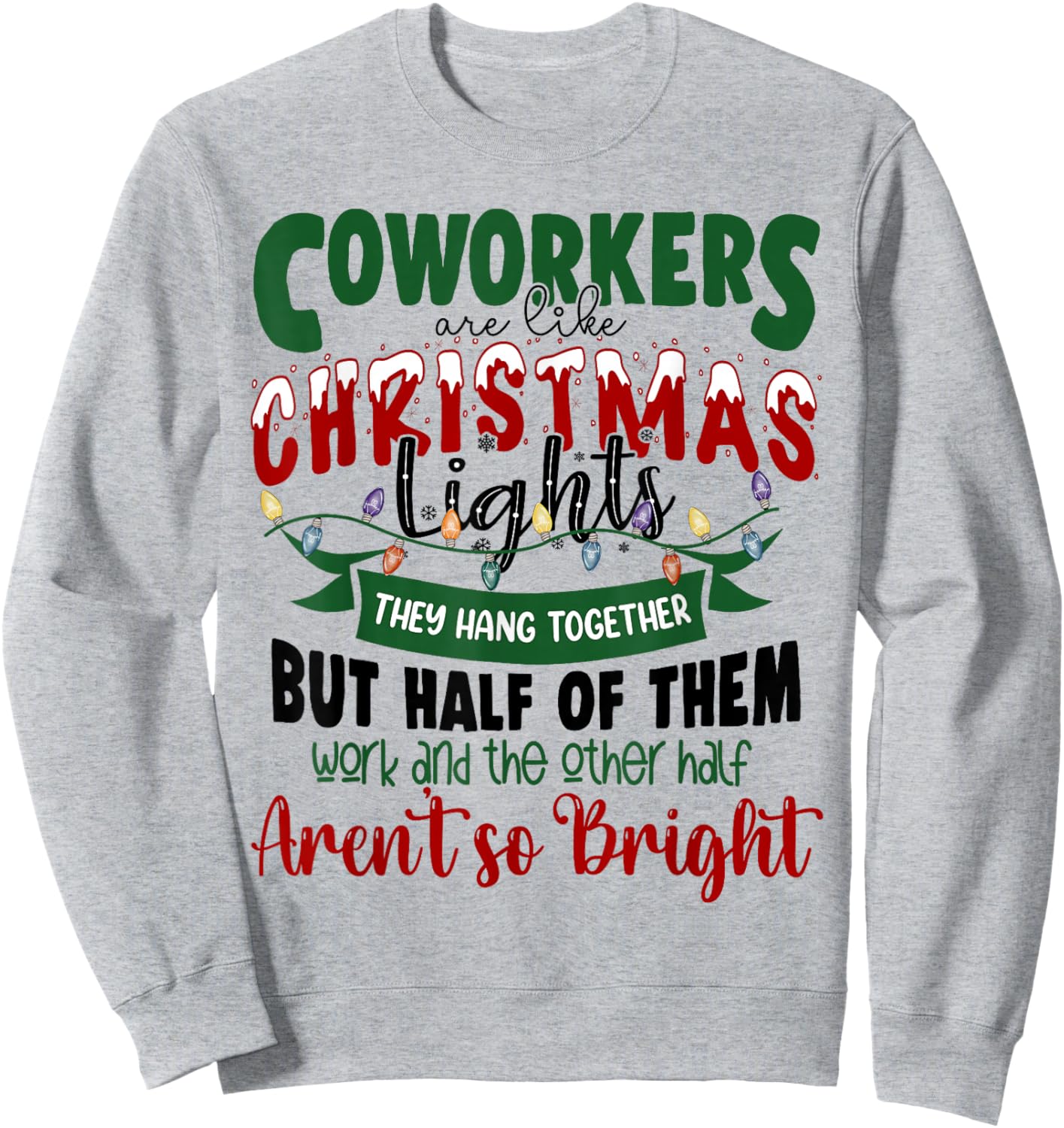 Coworkers Are Like Christmas Lights Funny Office Xmas Party Sweatshirt - Sweatshirt | Ash