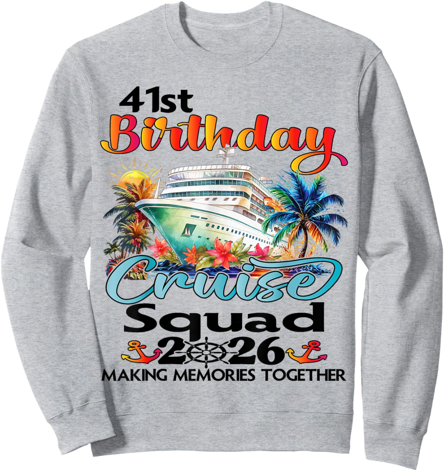 41st Birthday Cruise Squad Friends Family Vacation Matching Sweatshirt - Sweatshirt | Ash