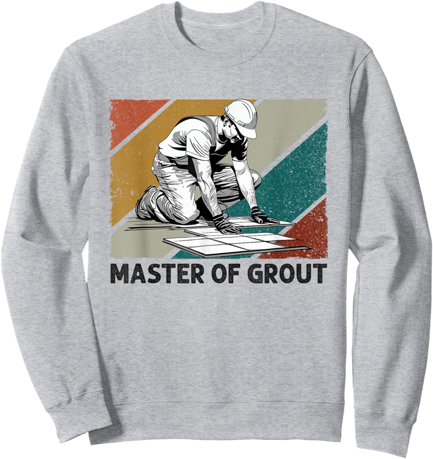Tile Installer Tiler Craftsman Master Of Grout Flooring Sweatshirt - Sweatshirt | Ash