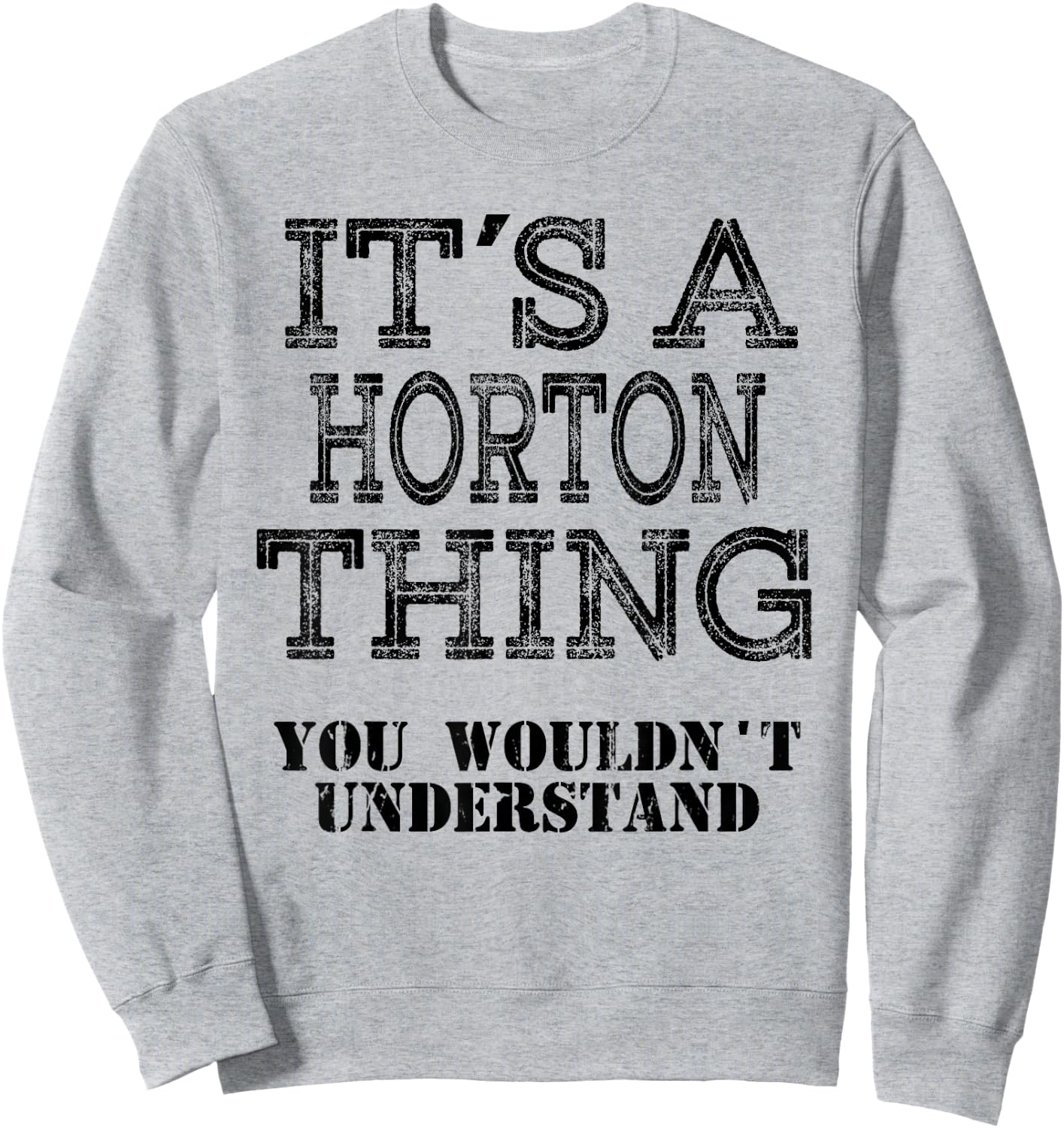 Its A Horton Thing You Wouldnt Understand Matching Family Sweatshirt - Sweatshirt | Ash