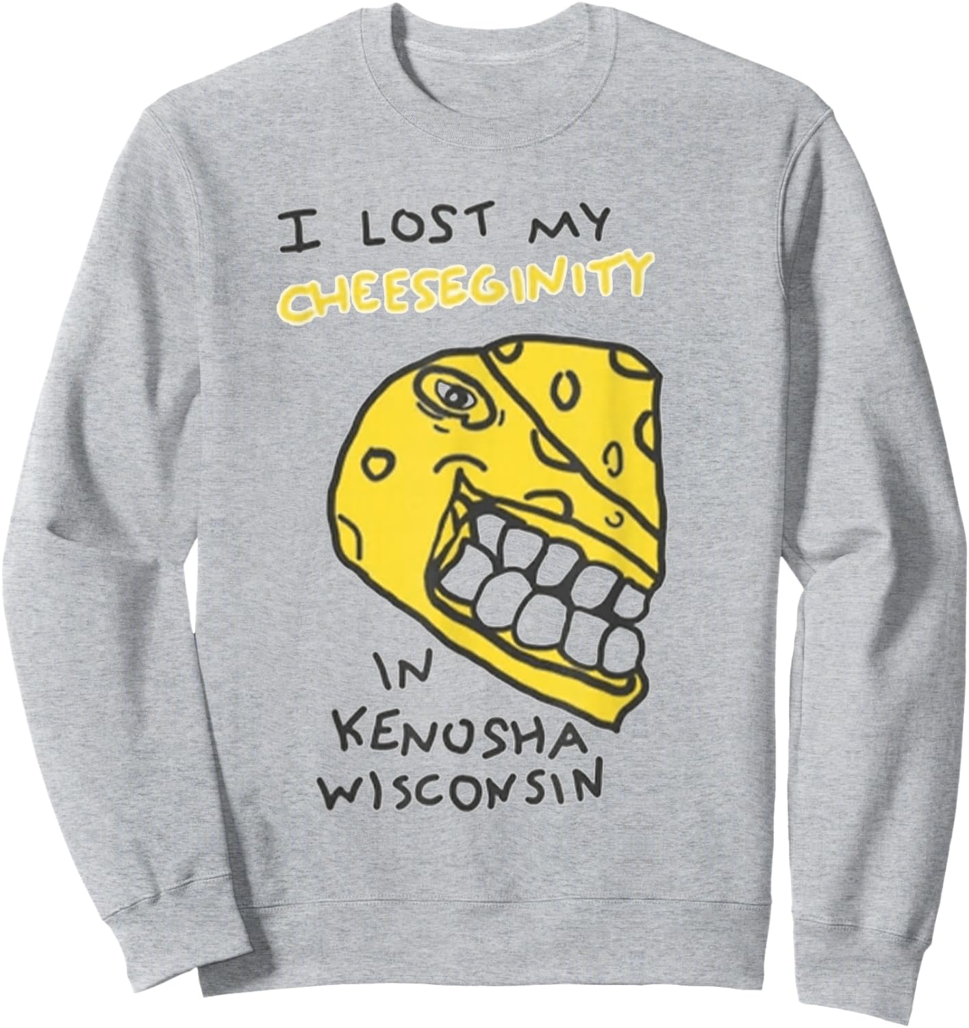 I Lost My Cheeseginity in Kenosha Wisconsin Sweatshirt - Sweatshirt | Ash