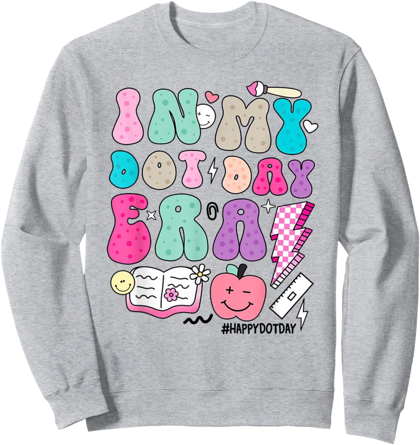 In My Dot Day Era Colorful Polka Dots Teacher Happy Dot Day Sweatshirt - Sweatshirt | Ash