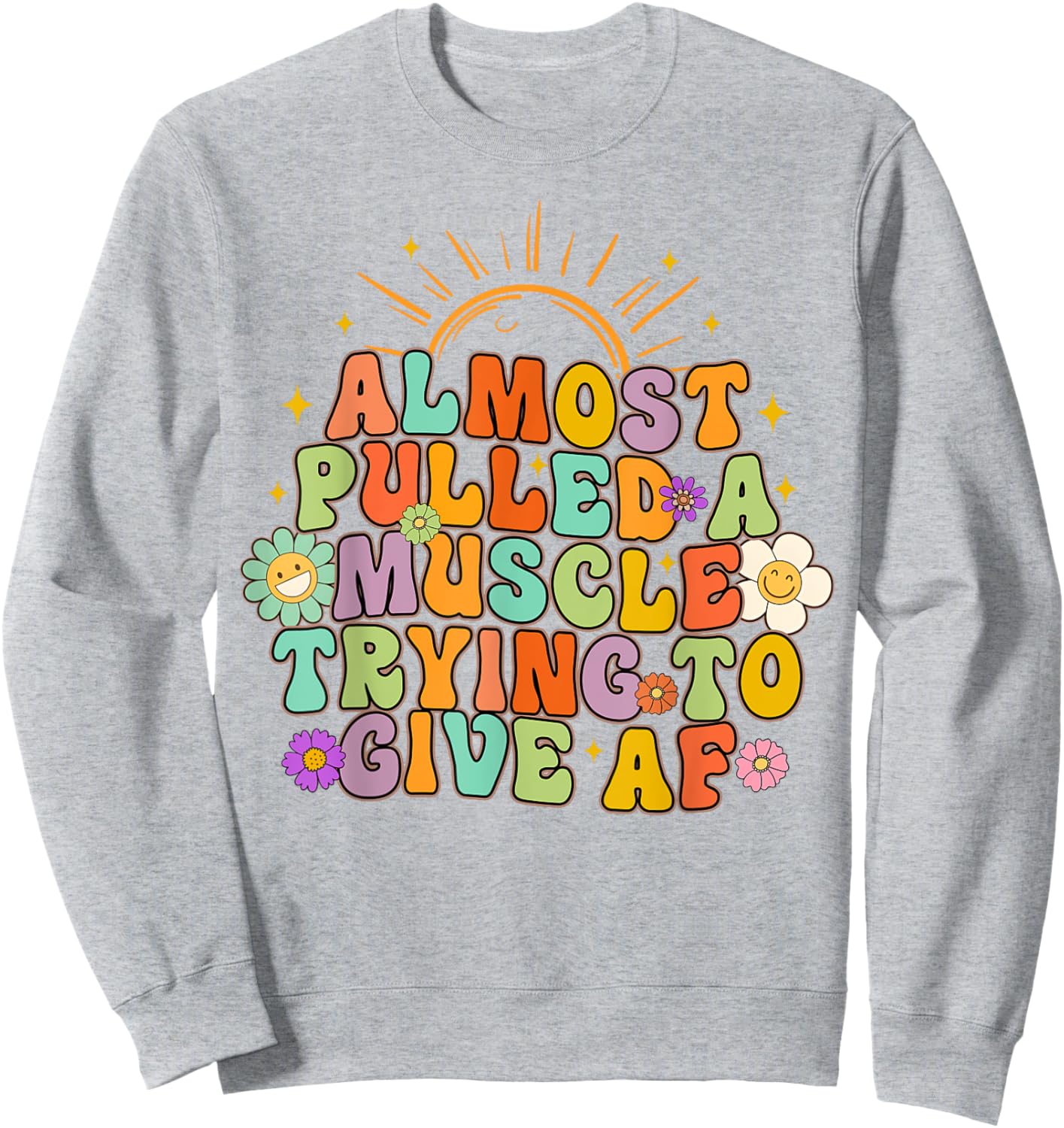 Almost Pulled Muscle Trying To Give AF Fitness Workout Funny Sweatshirt - Sweatshirt | Ash