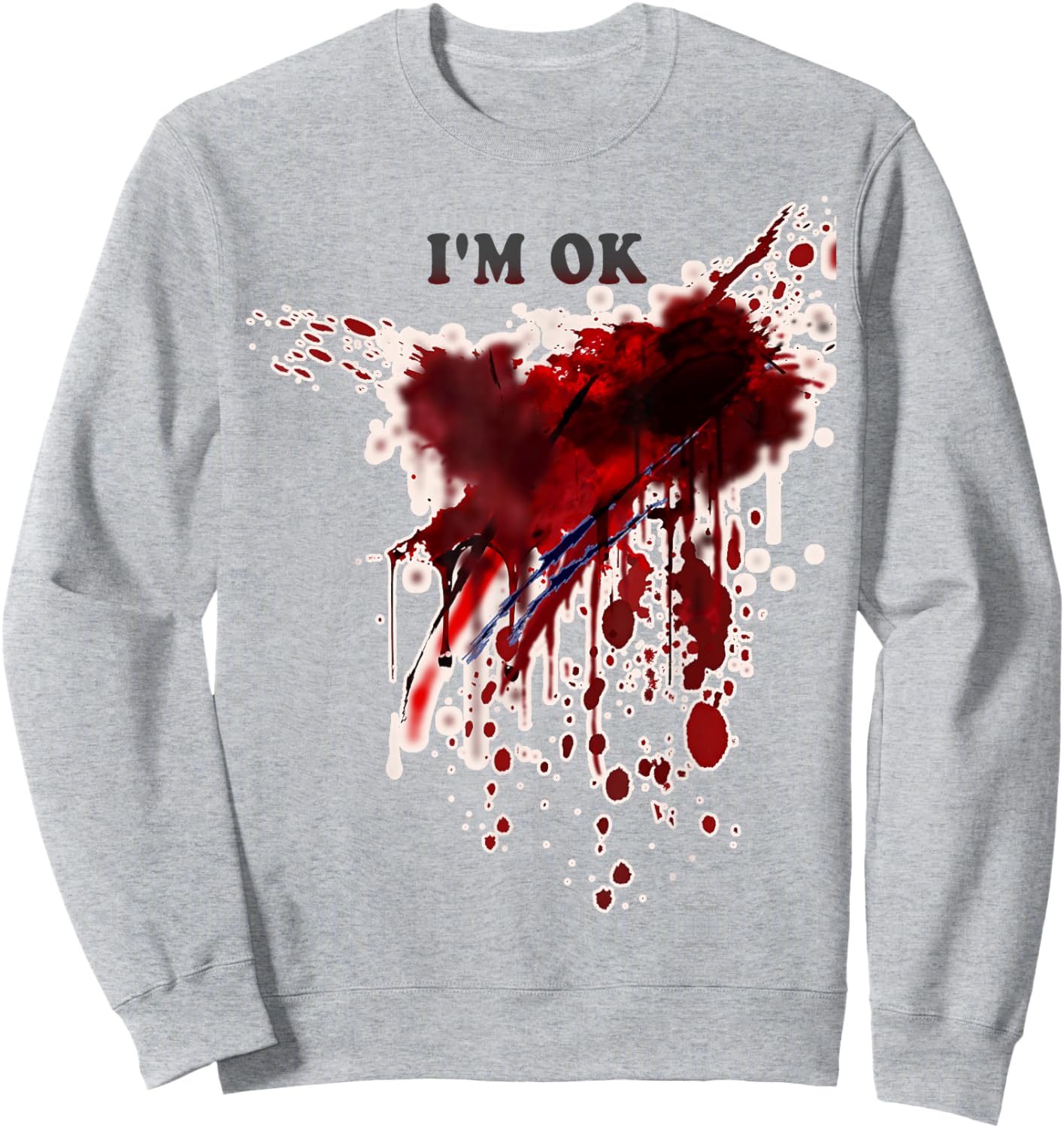 I'm OK Bloody Shirt Blood Splatter Blood Stained Halloween Sweatshirt - Sweatshirt | Ash