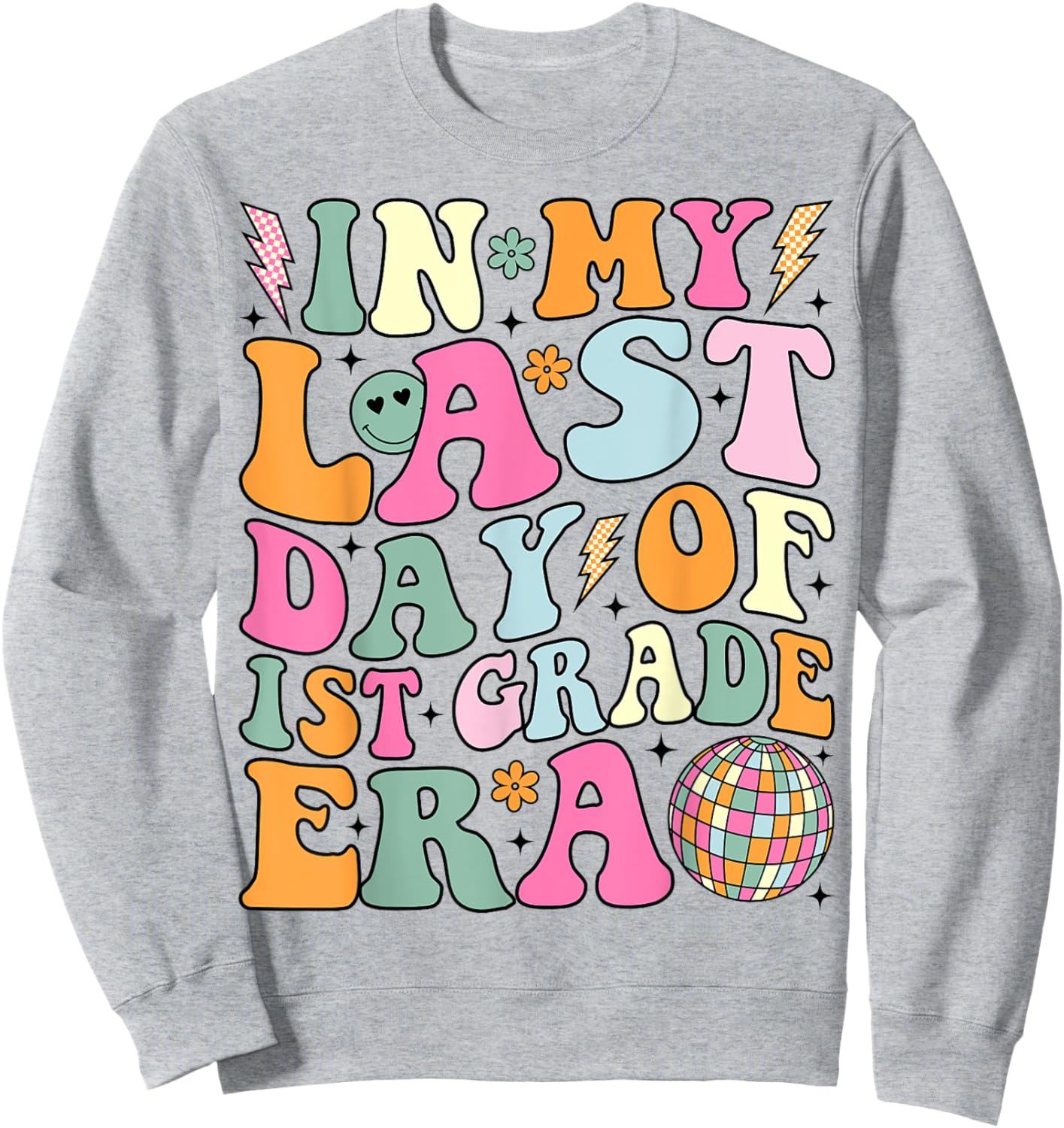 Groovy In My Last Day Of 1st Grade Era Last Day of School Sweatshirt - Sweatshirt | Ash