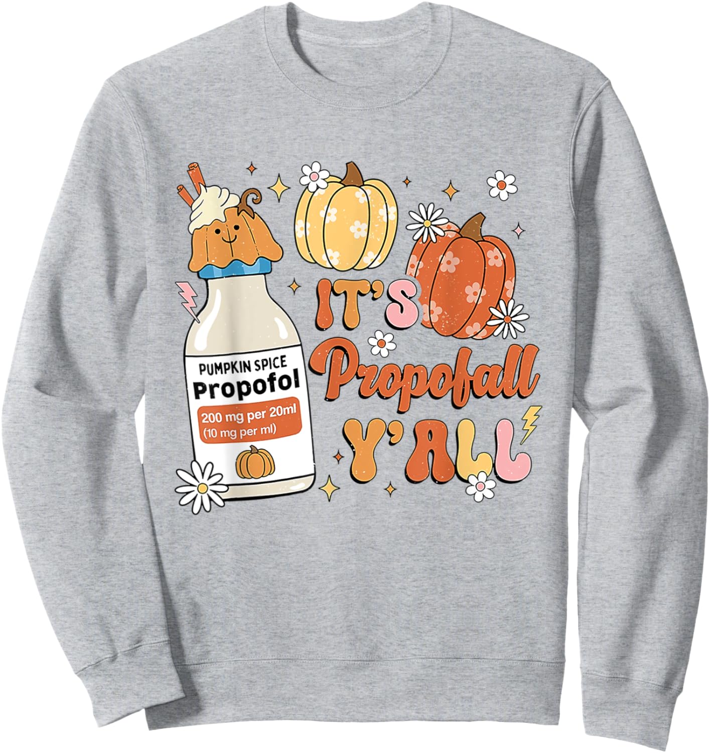 Retro It's Propofall Y'all ICU Nurse CRNA Anesthesiologist Sweatshirt - Sweatshirt | Ash