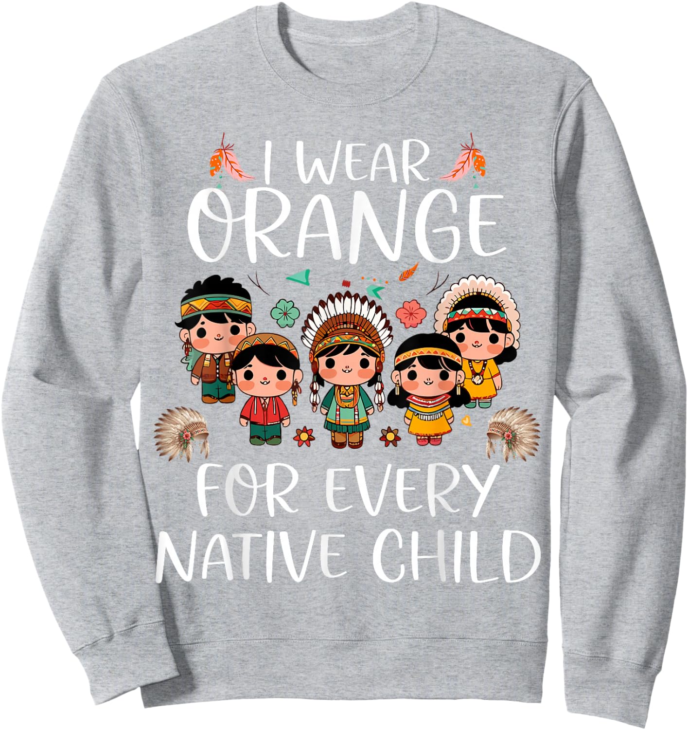 Wear Orange for Every American Native Indian Children Sweatshirt - Sweatshirt | Ash