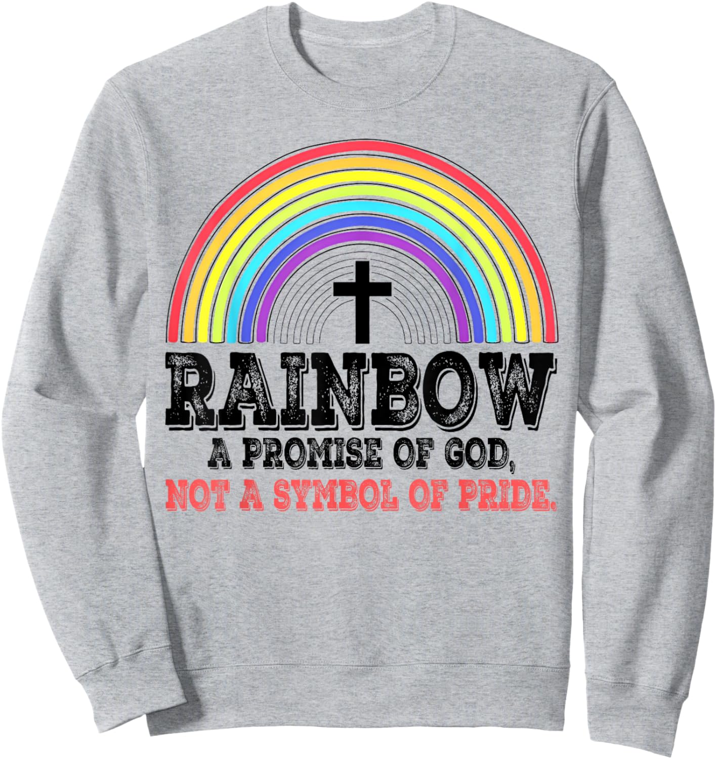 Rainbow A Promise Of God Not A Symbol Of Pride Sweatshirt - Sweatshirt | Ash