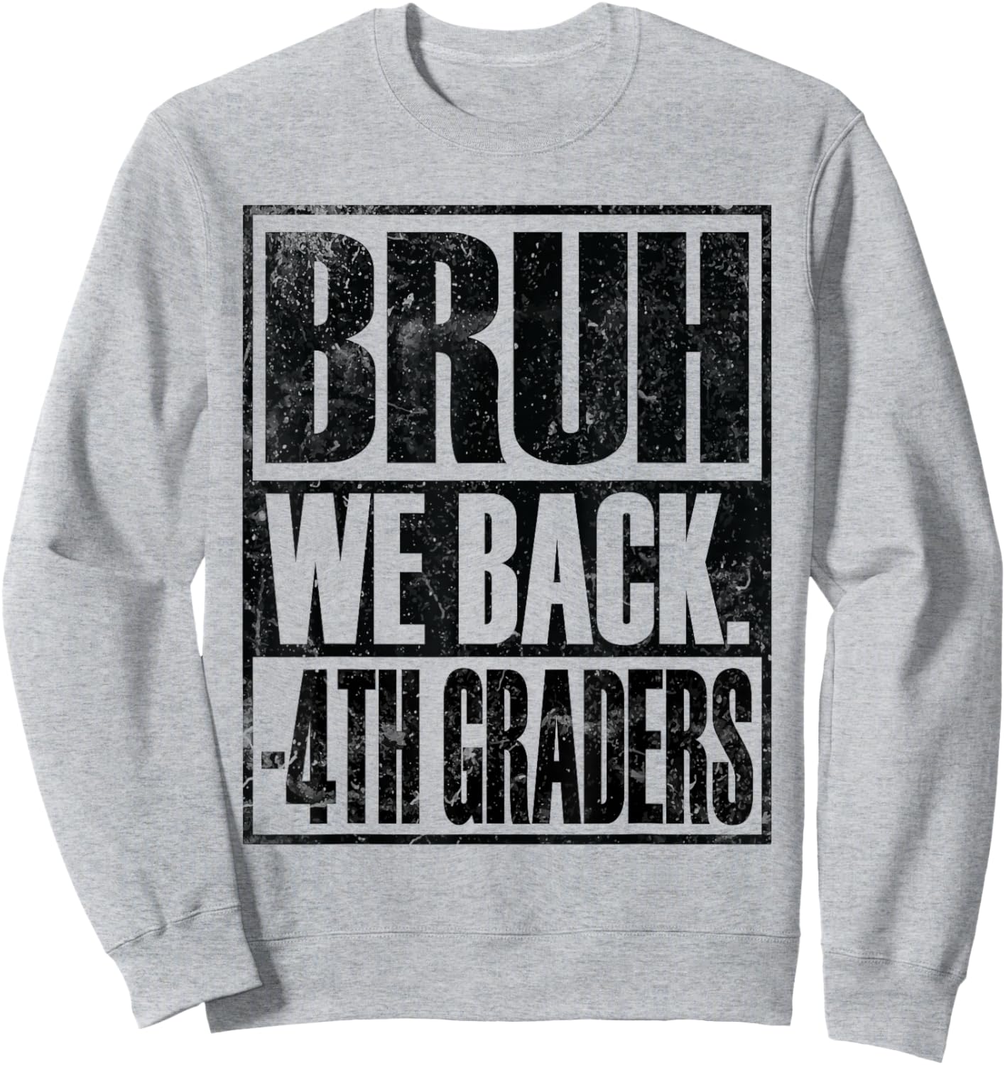 Bruh We Back 4th Graders First Day of Fourth Grade Sweatshirt - Sweatshirt | Ash