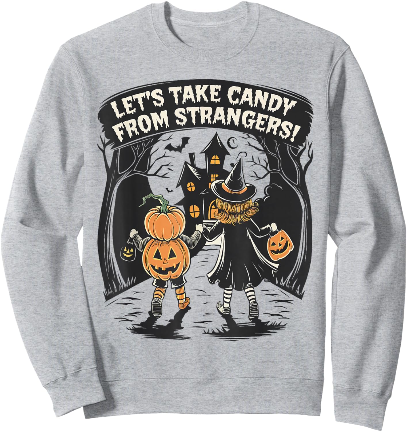 Let's Take Candy from Strangers Funny Halloween Boys Girls Sweatshirt - Sweatshirt | Ash
