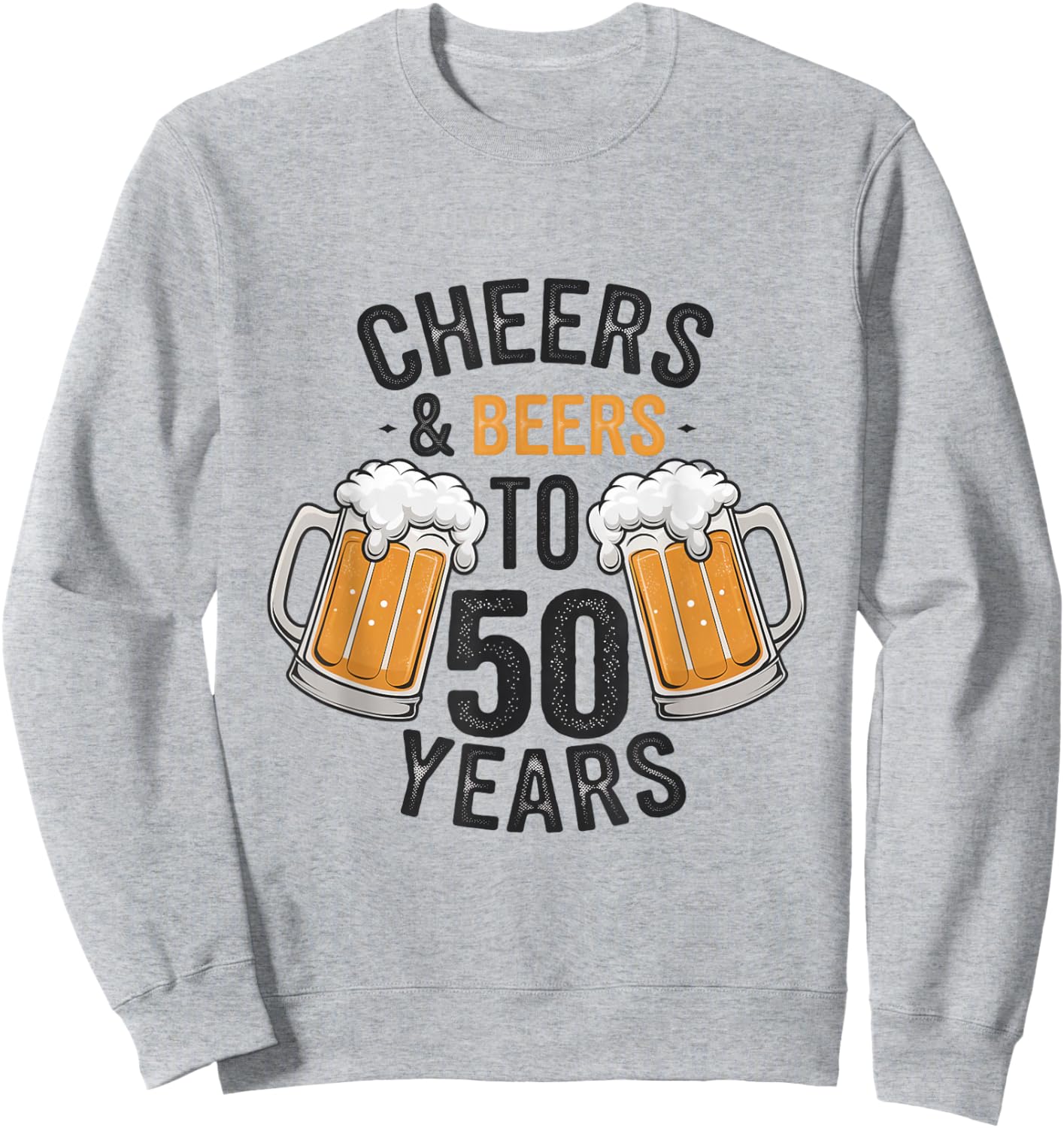 Cheers and Beers to 50 Years Sweatshirt - Sweatshirt | Ash
