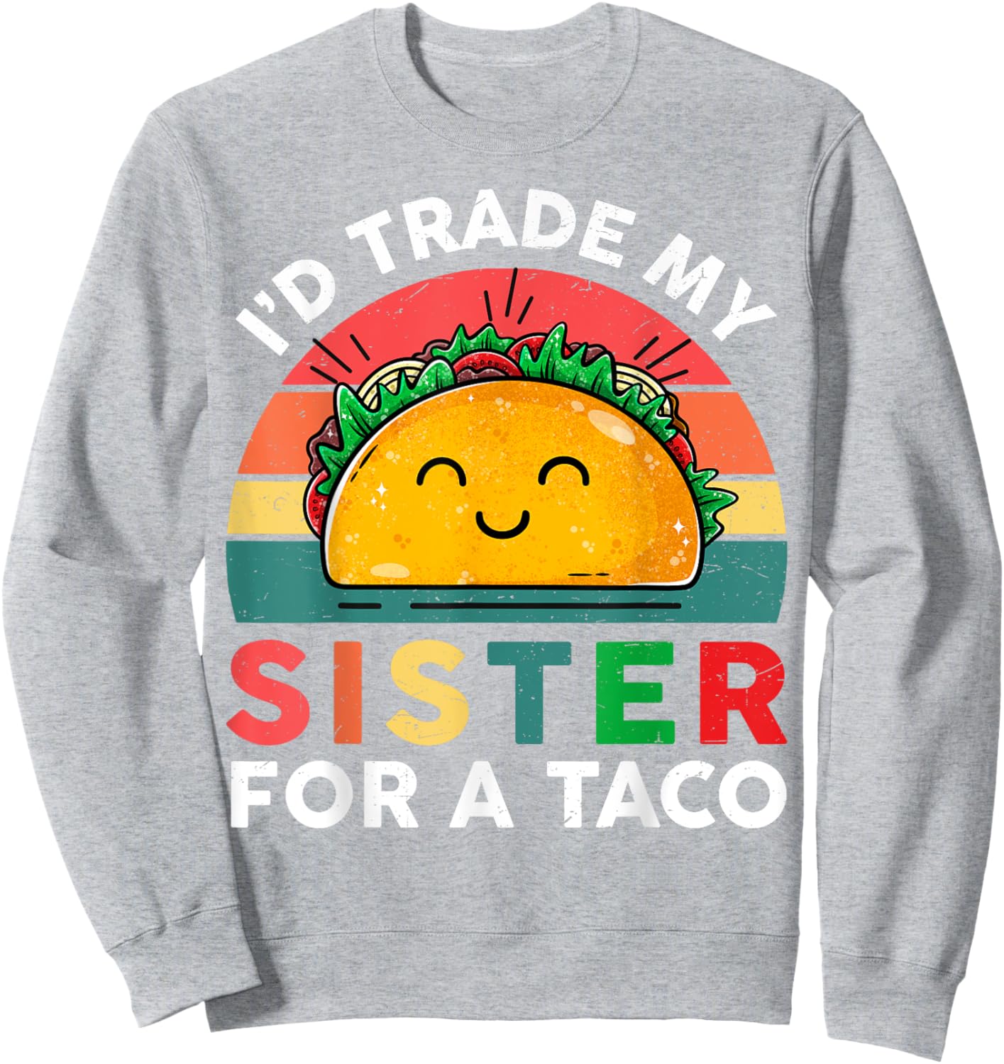 Id Trade My Sister For A Taco Kids Boys Funny Sweatshirt - Sweatshirt | Ash