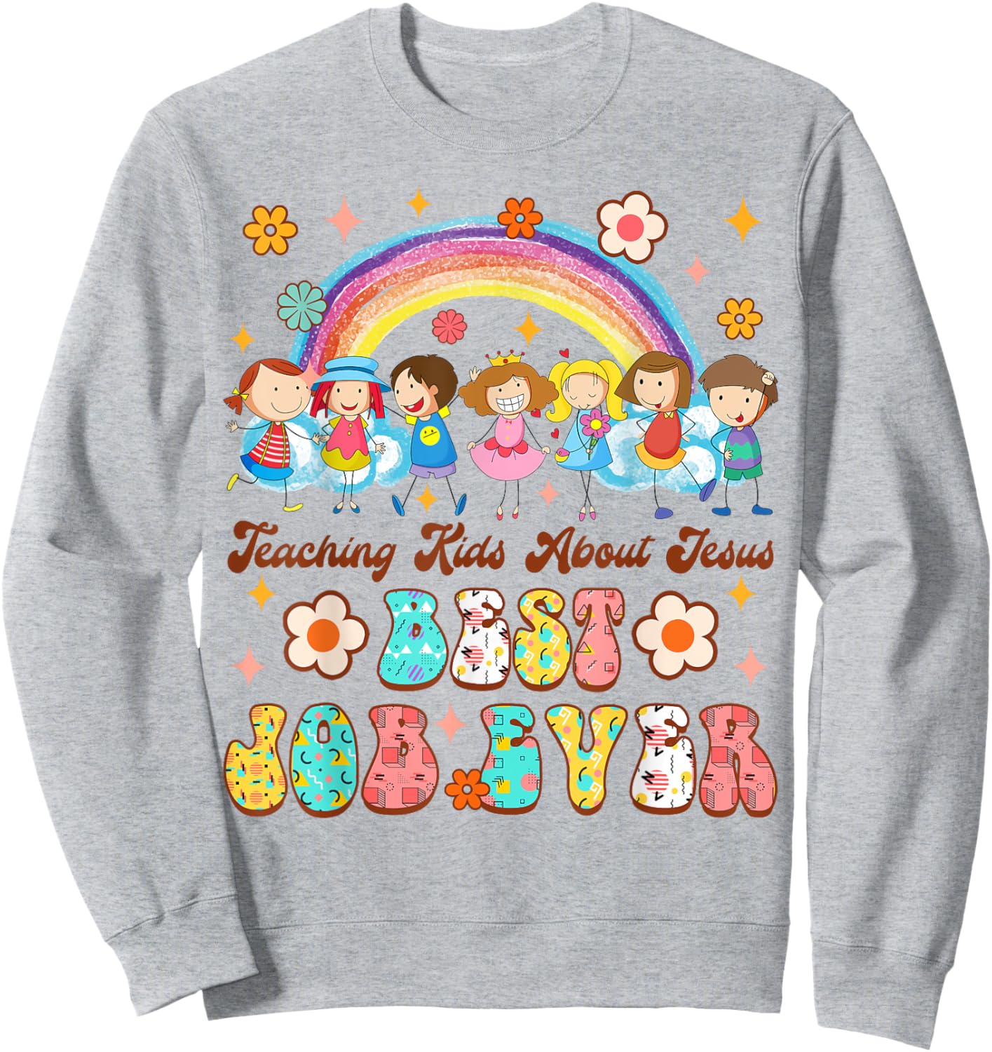 Children’s Ministry Teaching Kids About Jesus Best Job Ever Sweatshirt - Sweatshirt | Ash