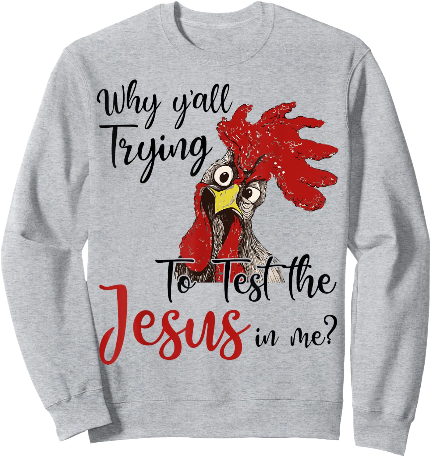 Why Y'all Trying To Test The Jesus In Me Chicken Shirt Gifts Sweatshirt - Sweatshirt | Ash