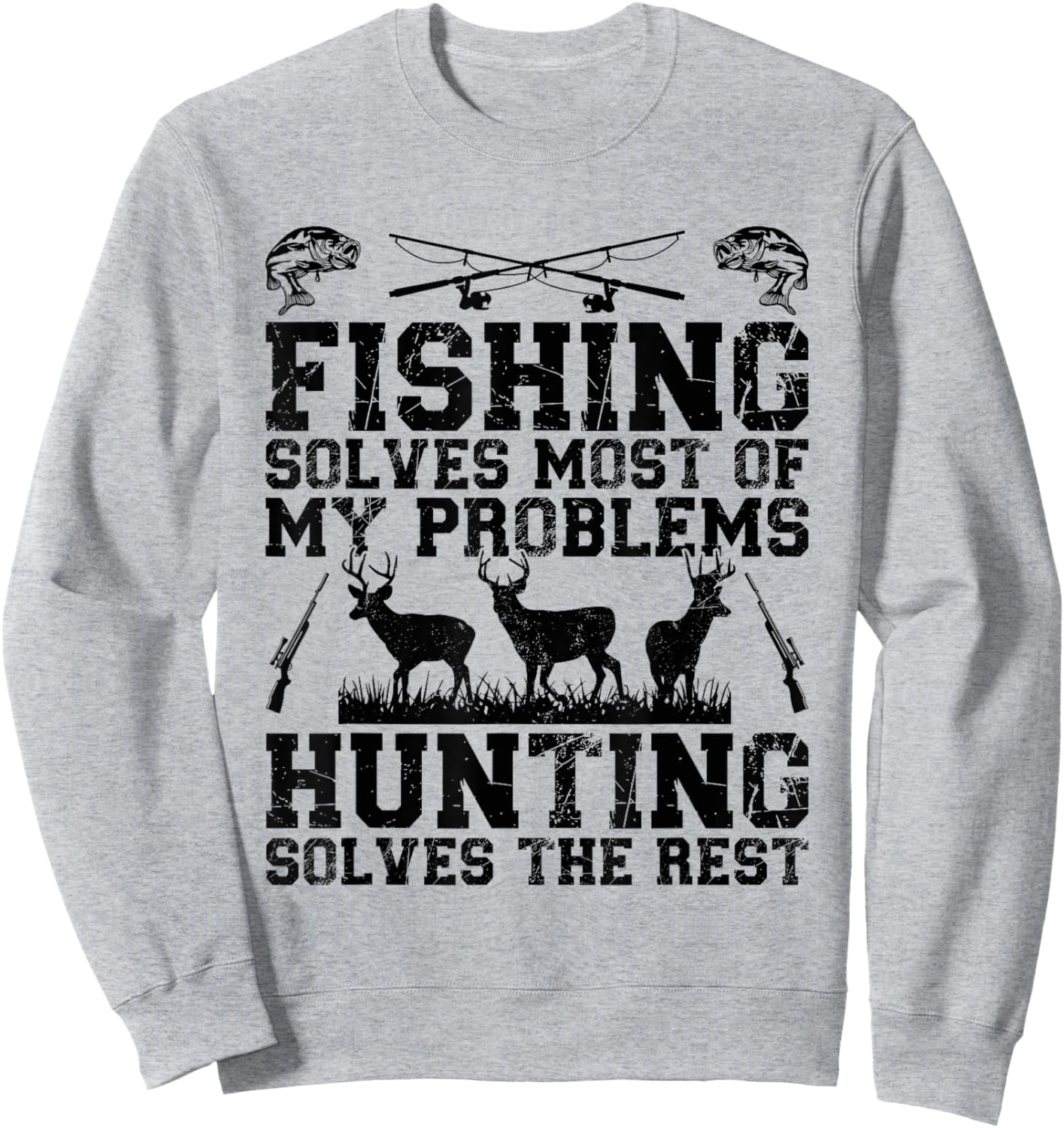 Fishing solves most of my problems hunting solves the rest Sweatshirt - Sweatshirt | Ash