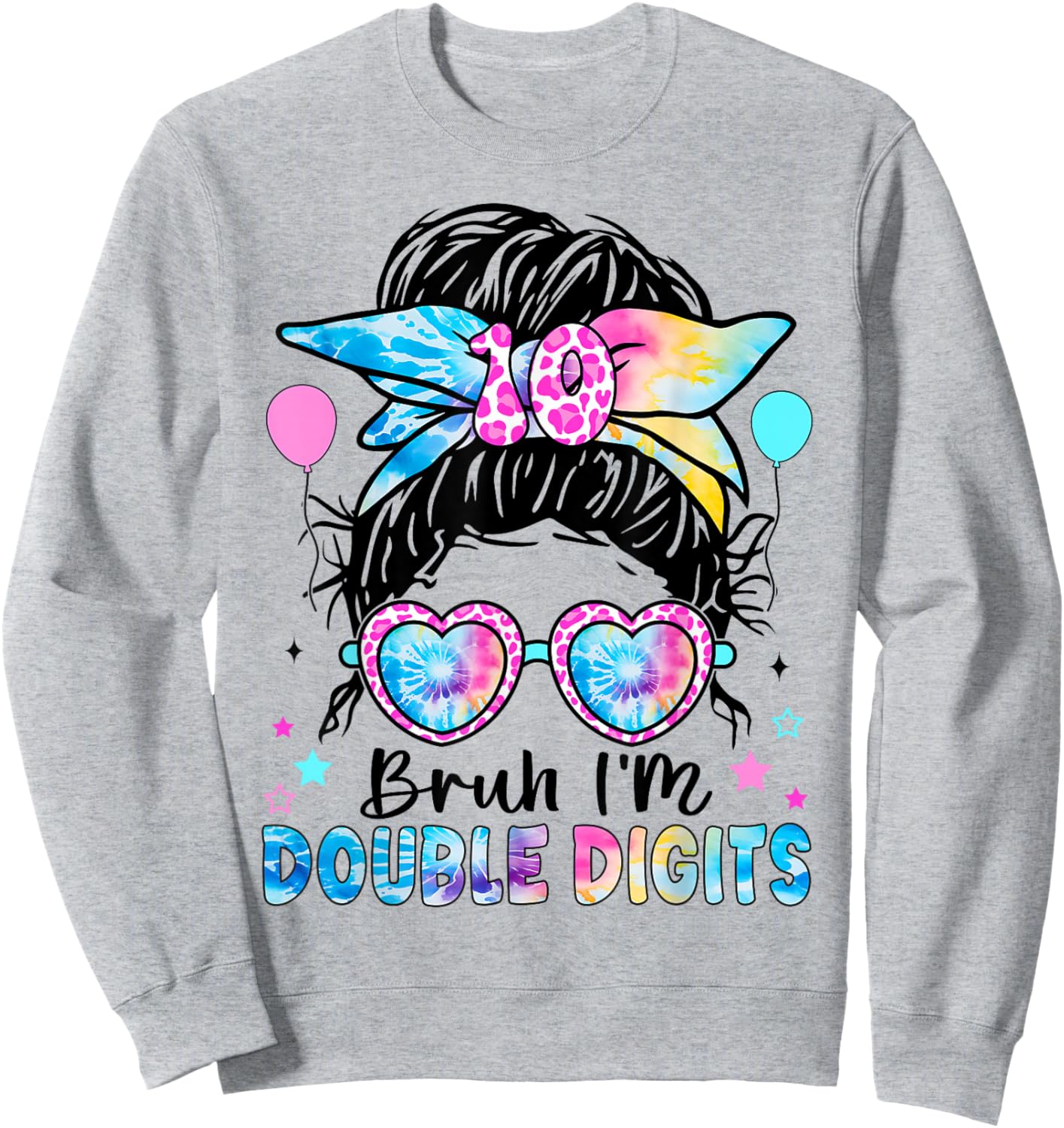 Bruh I'm Double Digits birthday 10 Year Birthday For Girl Sweatshirt - Sweatshirt | Ash