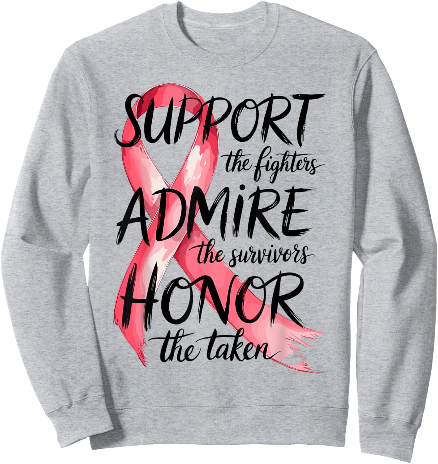 Support Admire Honor Breast Cancer Awareness Warrior Ribbon Sweatshirt - Sweatshirt | Ash