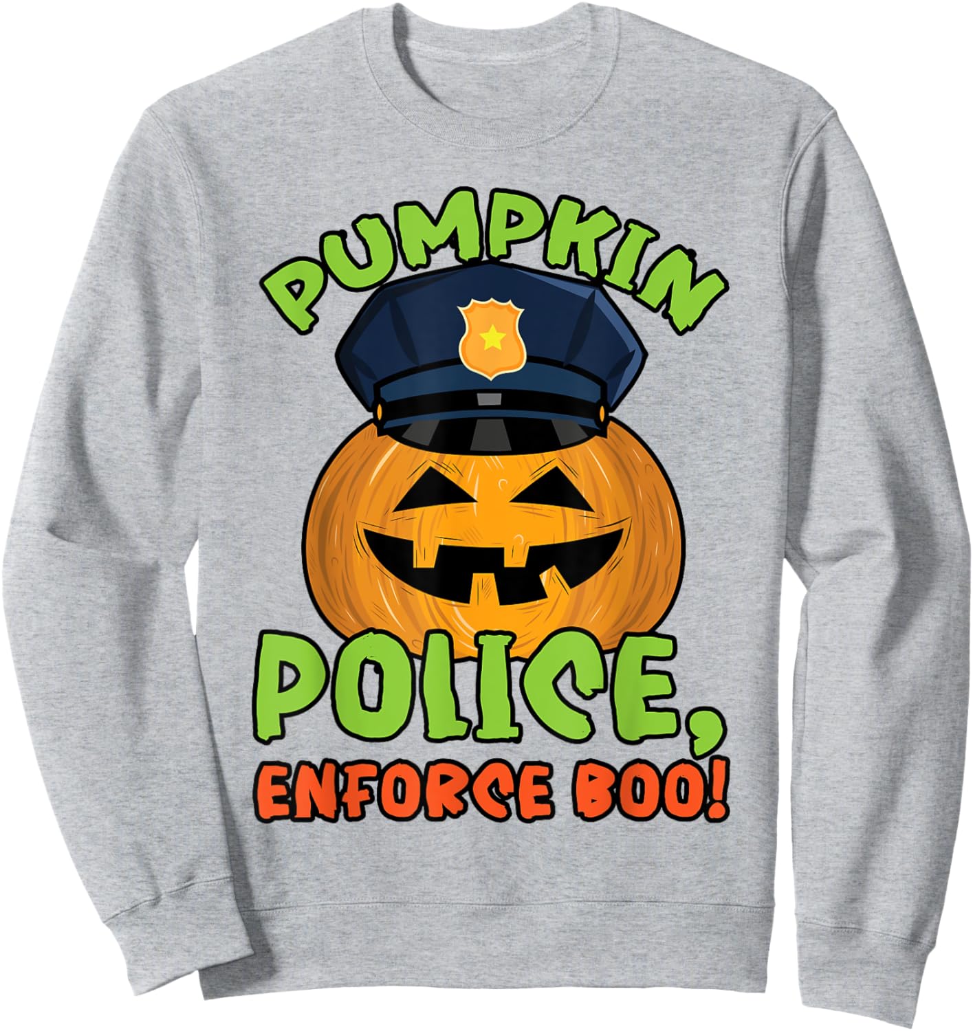 Pumpkin Police, Enforce Boo! Policeman Spooky Halloween Sweatshirt - Sweatshirt | Ash