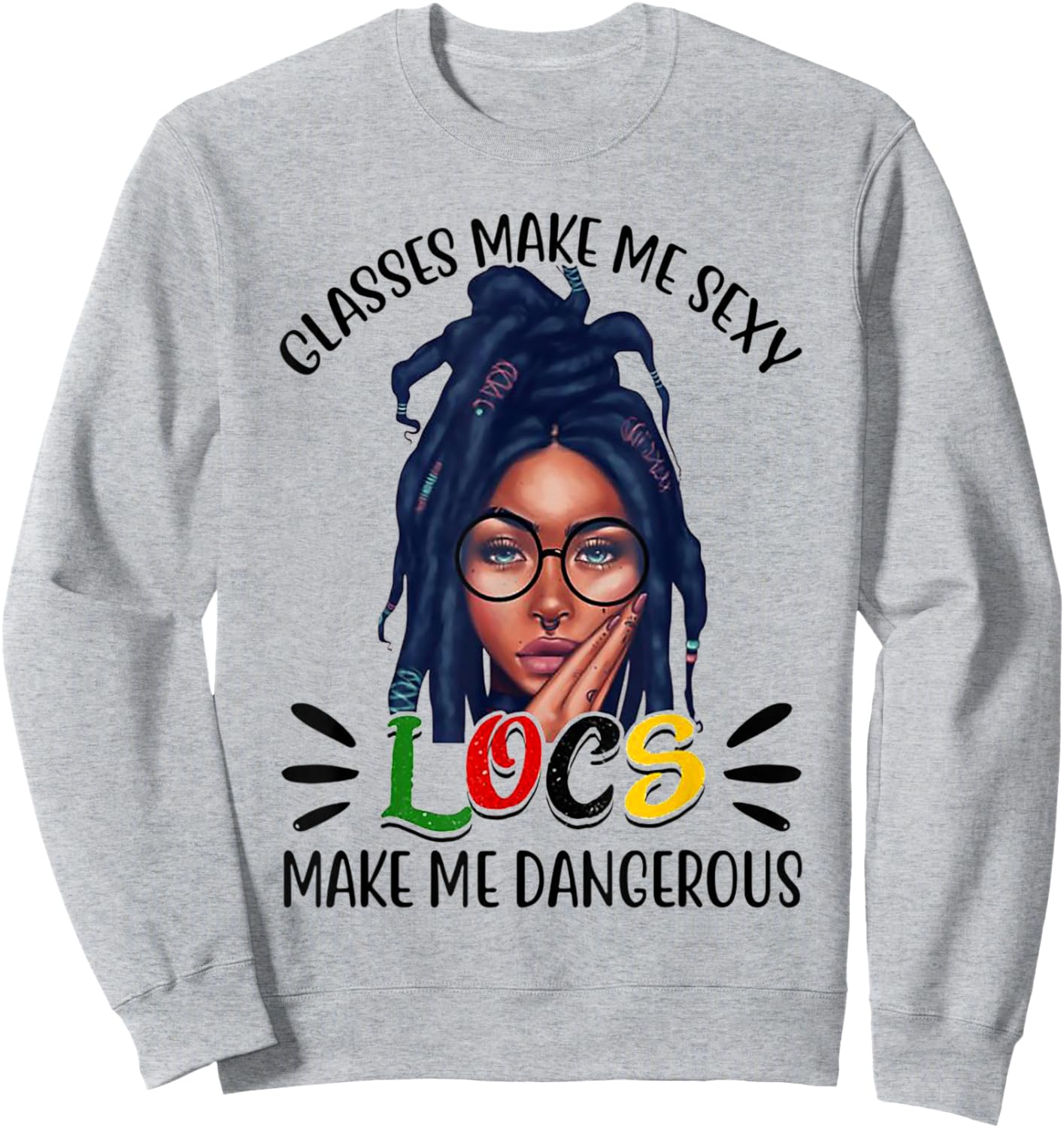 Glasses Make Me Sexy Locs Make Me Dangerous Sweatshirt - Sweatshirt | Ash