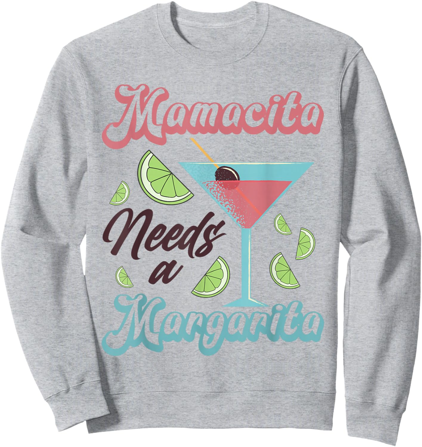 Mamacita Needs A Margarita, Mama Needs A Margarita Sweatshirt - Sweatshirt | Ash