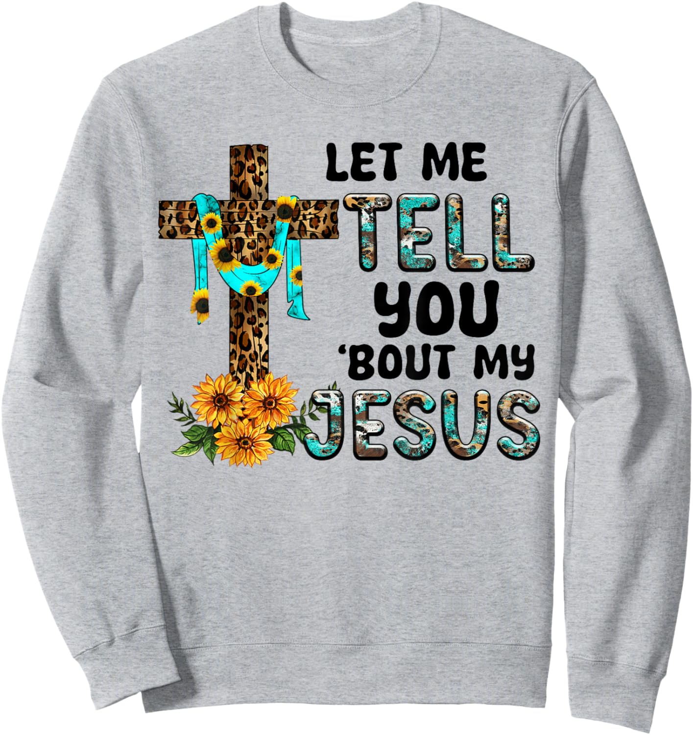 Let Me Tell You About My Jesus Christian Believer Bible God Sweatshirt - Sweatshirt | Ash