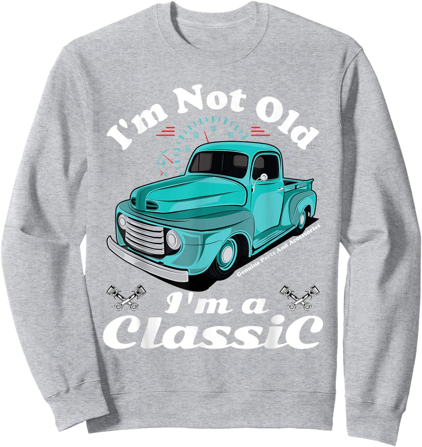 I'm Not Old I'm A Classic Vintage Antique Car Truck Gift Sweatshirt - Sweatshirt | Ash
