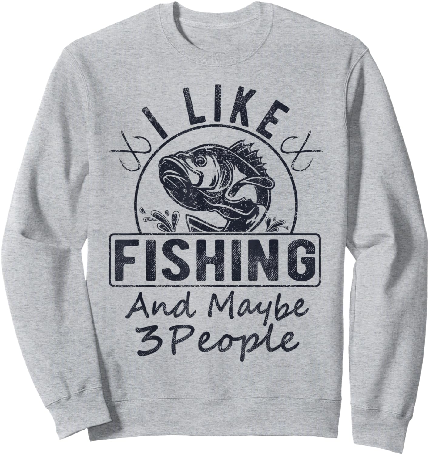 I Like Fishing & Maybe 3 People Funny Fishing Saying Graphic Sweatshirt - Sweatshirt | Ash