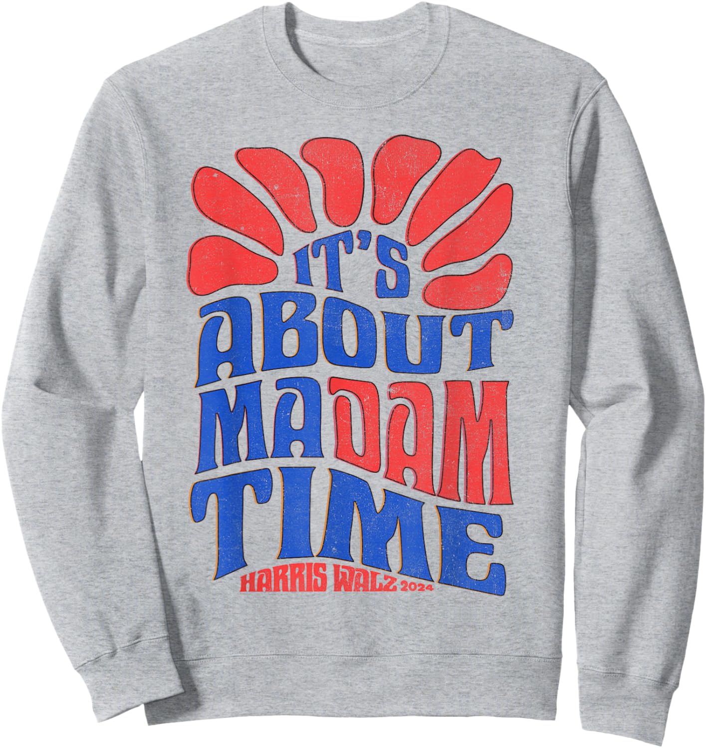 Kamala Harris 2024 It's About Madam Time President Election Sweatshirt - Sweatshirt | Ash