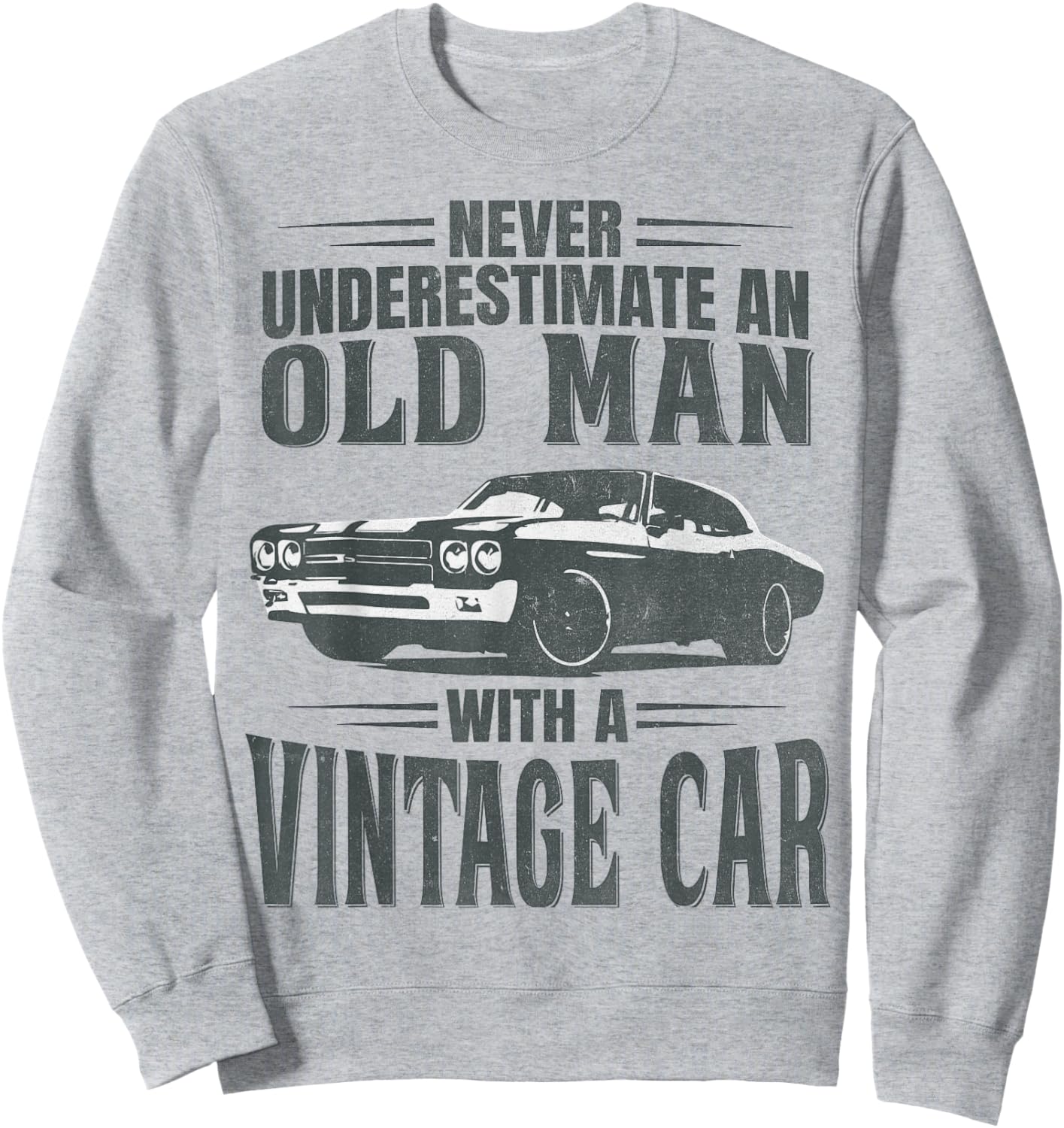 Never Underestimate an Old Man with A Vintage Car Sweatshirt - Sweatshirt | Ash