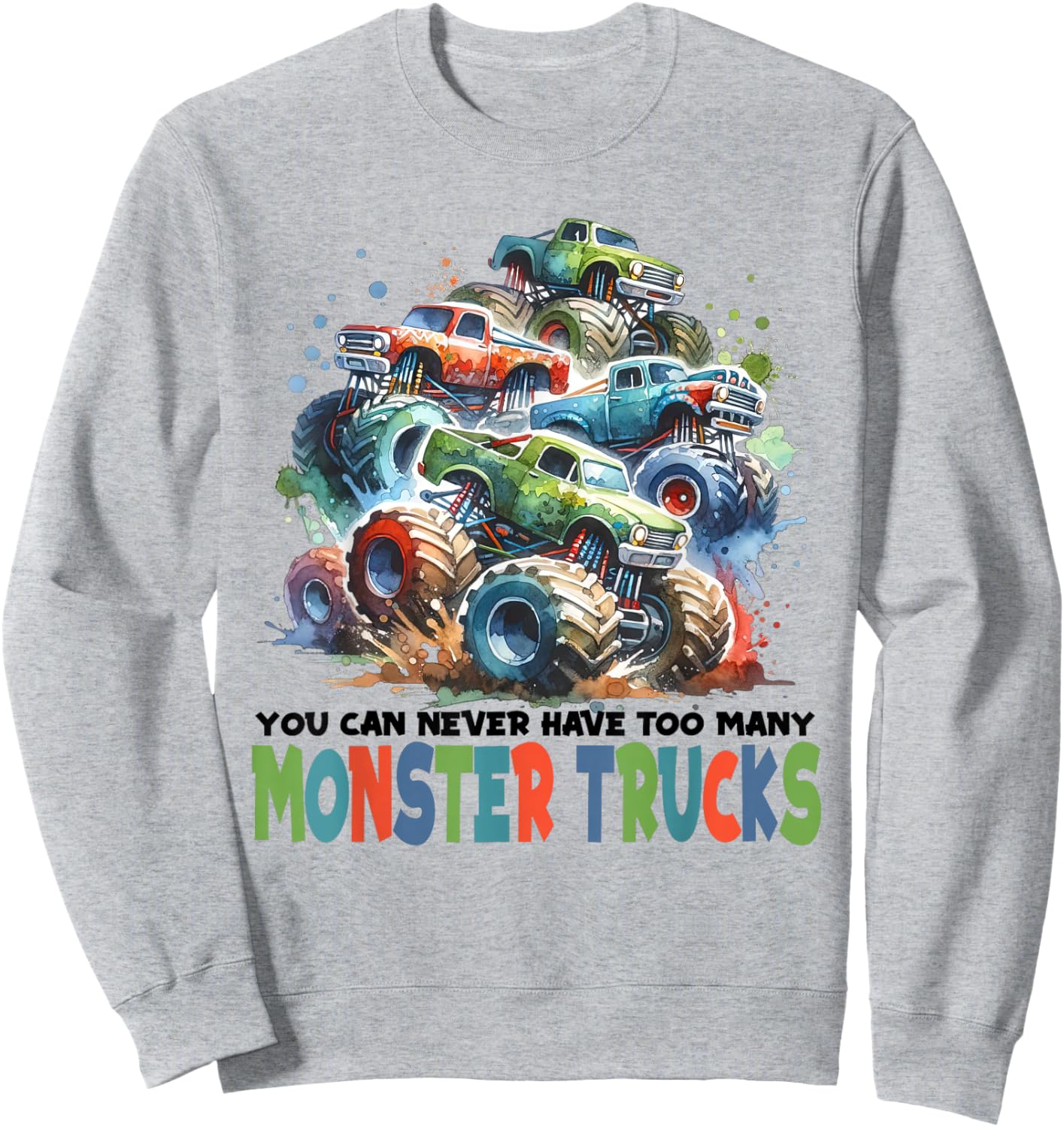 You Can Never Have Too Many Monster Trucks Boys Big Trucks Sweatshirt - Sweatshirt | Ash