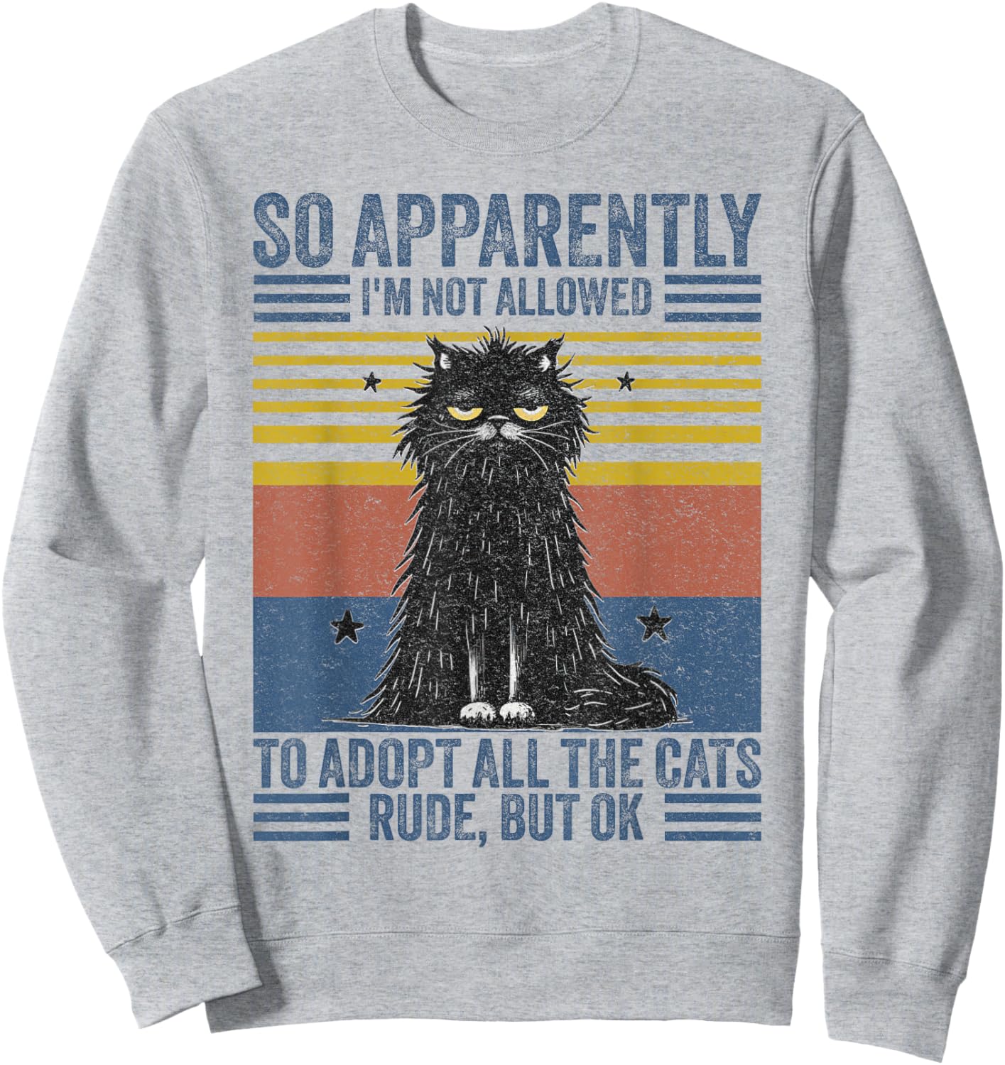 Cute Cat So Apparently I'm Not Allowed To Adopt All The Cats Sweatshirt - Sweatshirt | Ash
