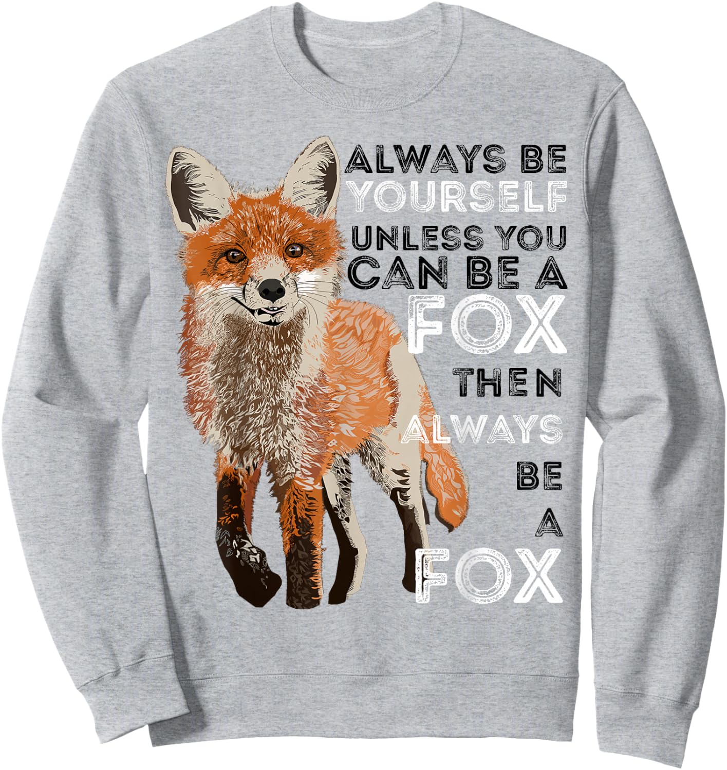 Always Be Yourself Unless You Can Be A Fox Shirt Funny Gift Sweatshirt - Sweatshirt | Ash