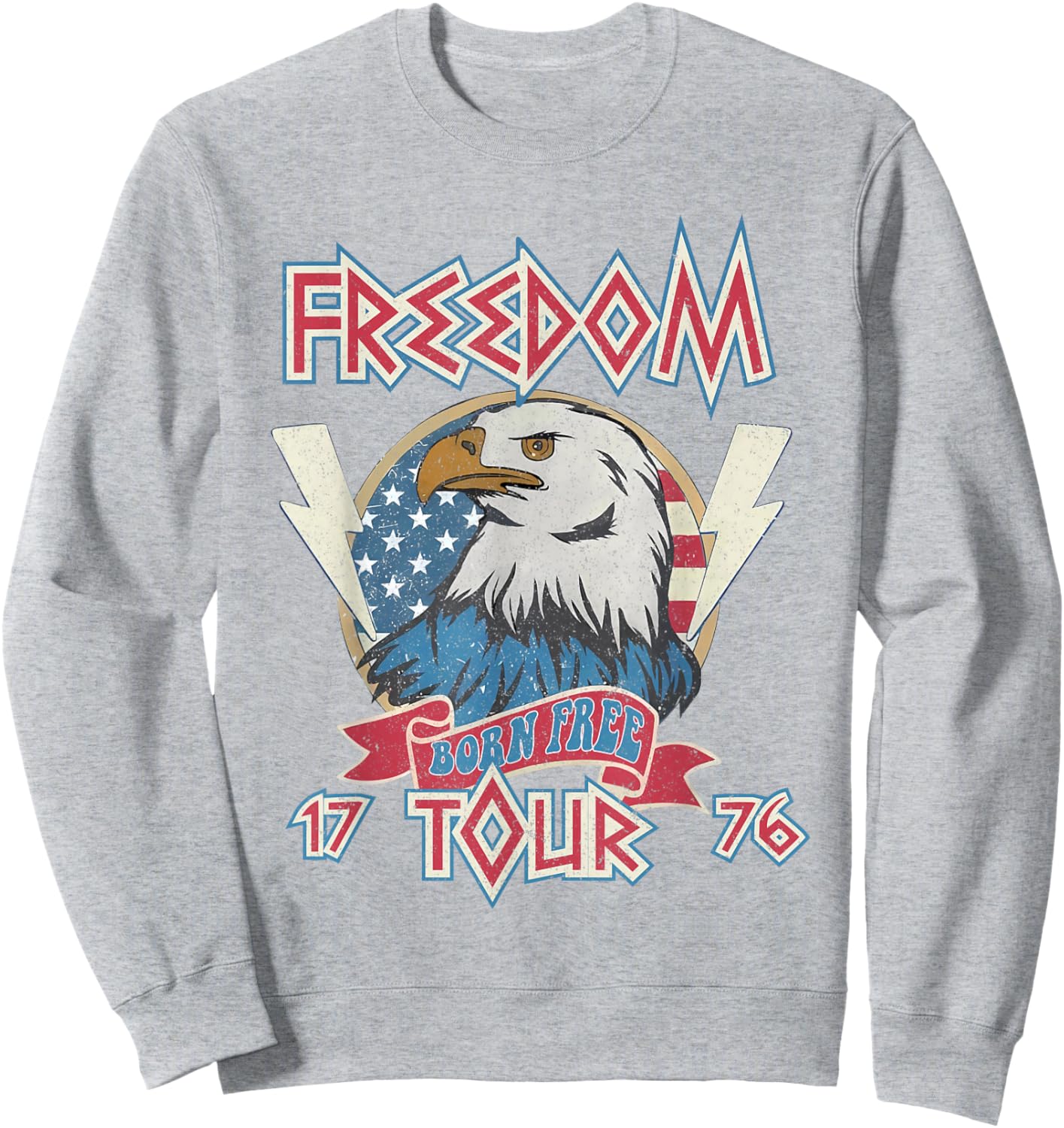 4th of July Born Free Eagle Freedom Tour 1776 Rock Men Women Sweatshirt - Sweatshirt | Ash