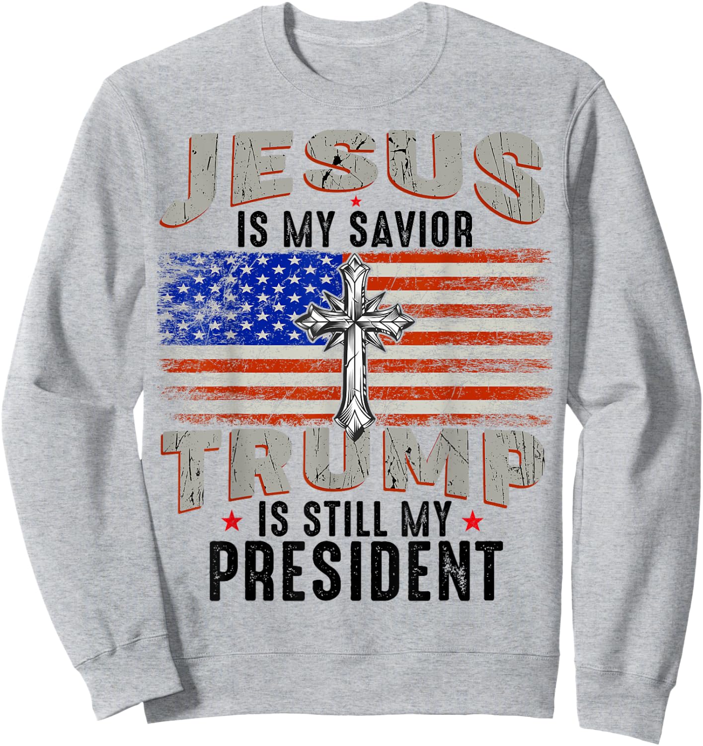 Jesus is My Savior Trump is Still My President Trump 2024 Sweatshirt - Sweatshirt | Ash