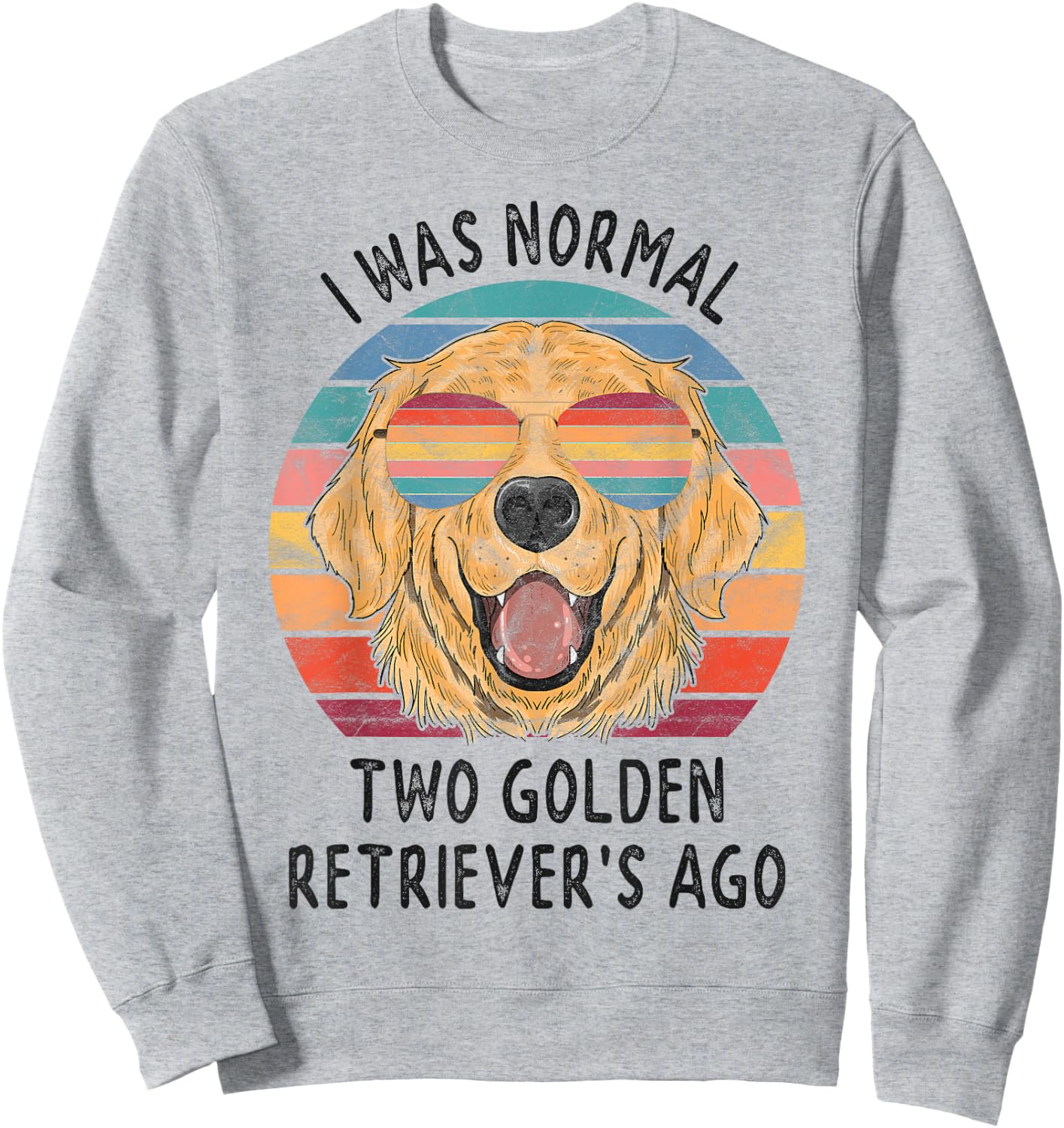 I Was Normal Two Golden Retrievers Ago Dog Owner Gifts Women Sweatshirt - Sweatshirt | Ash