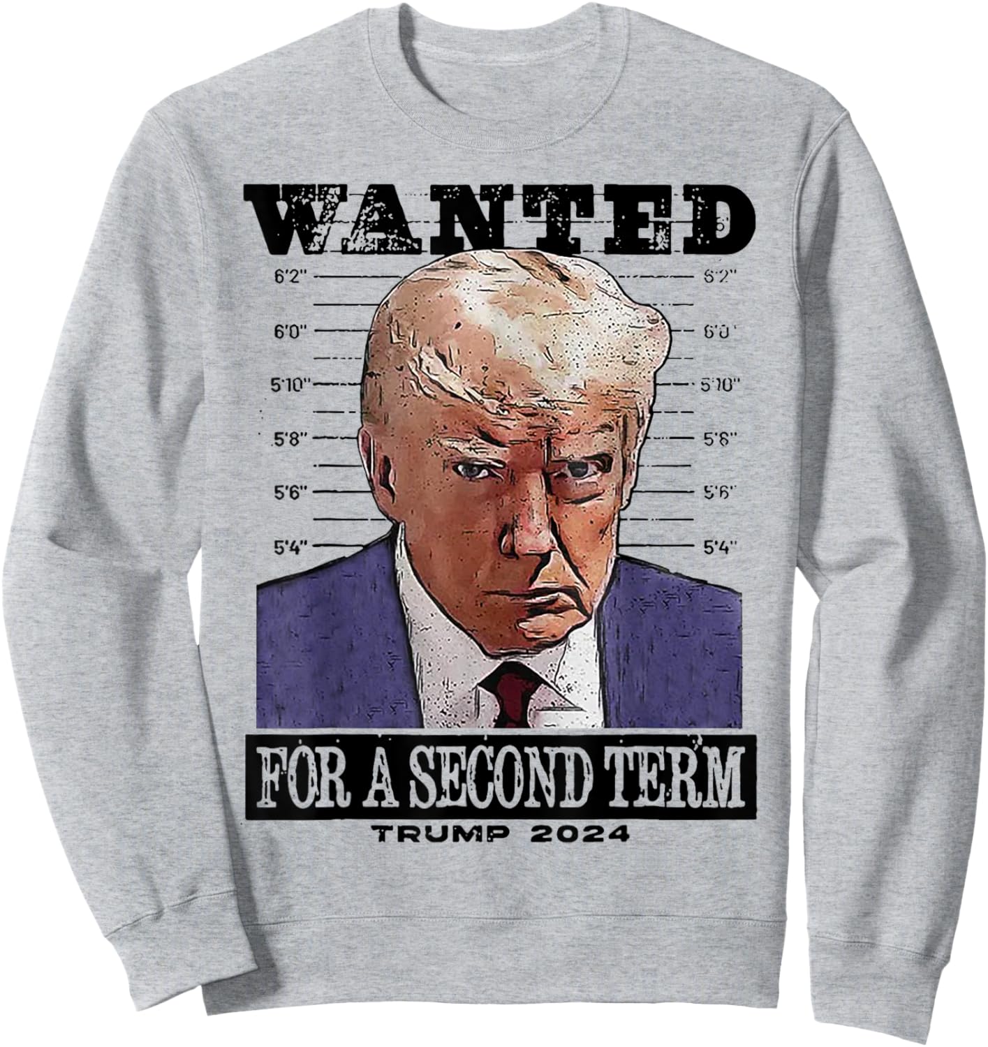 Trump 2024 Wanted For A 2nd Term Sweatshirt - Sweatshirt | Ash