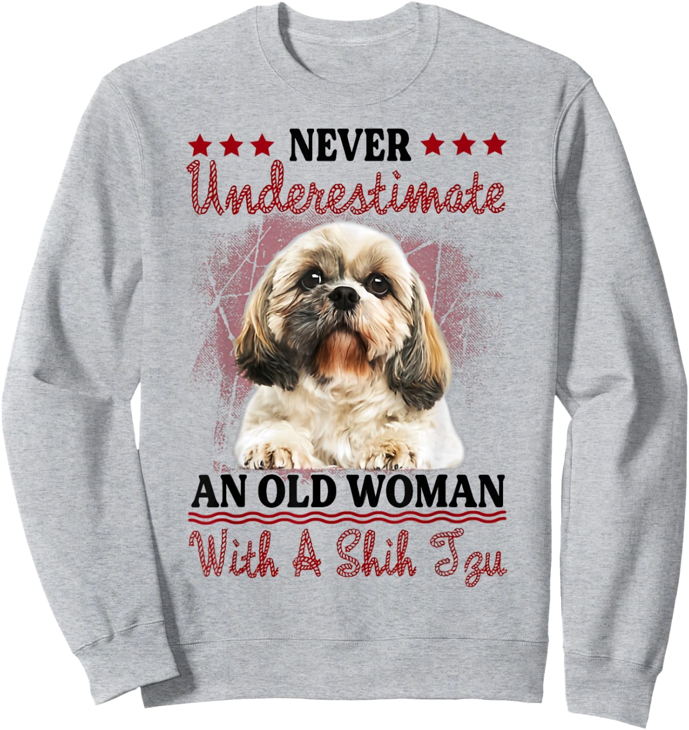Never Underestimate Old Woman with A Shih Tzu Puppy Face Sweatshirt - Sweatshirt | Ash